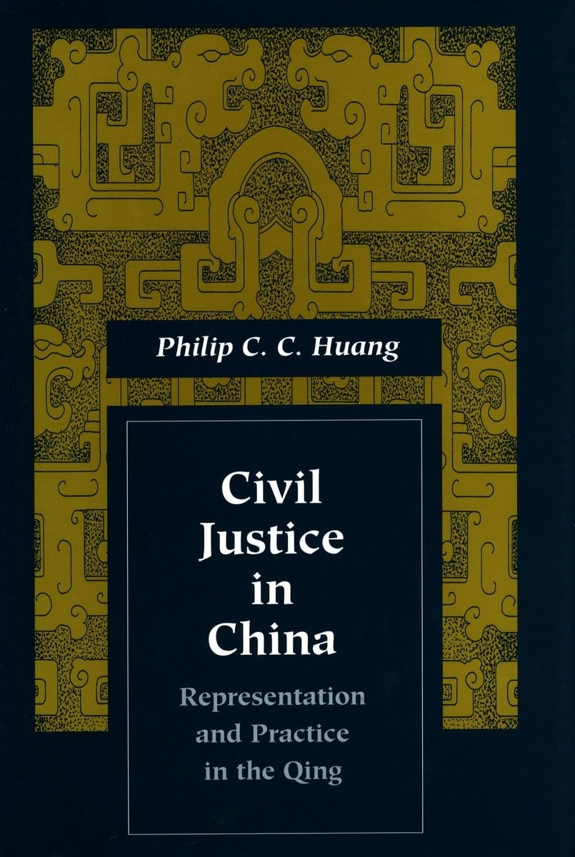Civil Justice in China: Representation and Practice in the Qing (Law, Society, & Culture in China Series) Law