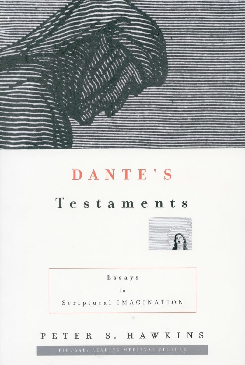 Dante's Testaments: Essays in Scriptural Imagination (FIGURAE READING MEDIEVAL CULTURE) Poetry