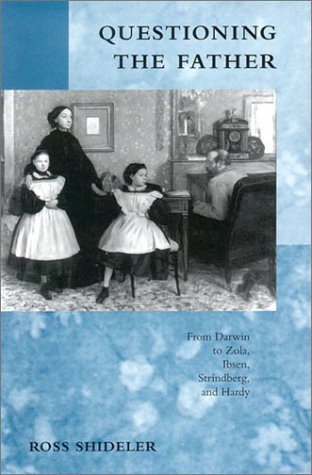 Questioning the Father: From Darwin to Zola, Ibsen, Strindberg, and Hardy Social Sciences