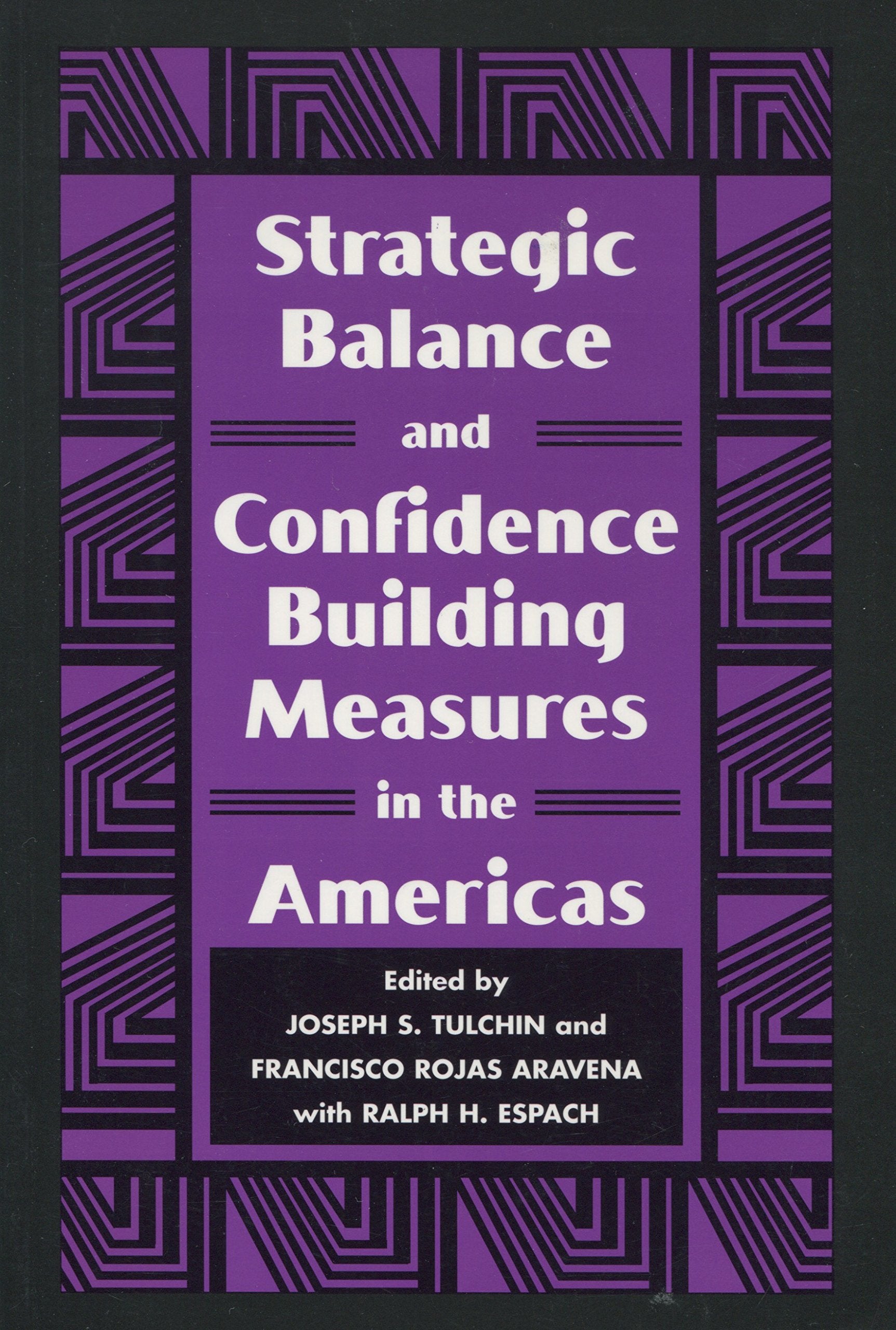 Strategic Balance and Confidence Building Measures in the Americas (Stanford Woodrow Wilson Center Press S) Politics & History