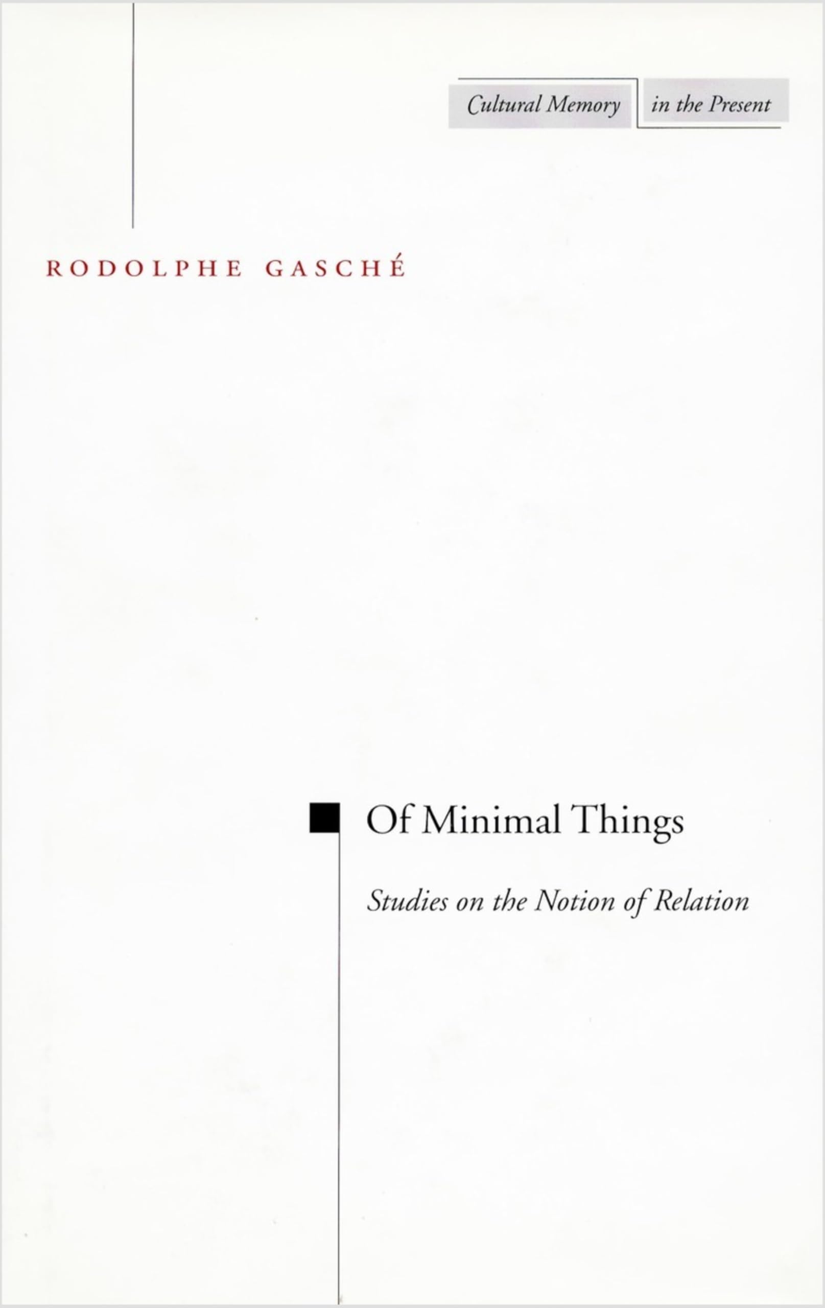 Of Minimal Things: Studies on the Notion of Relation (Cultural Memory in the Present) Philosophy