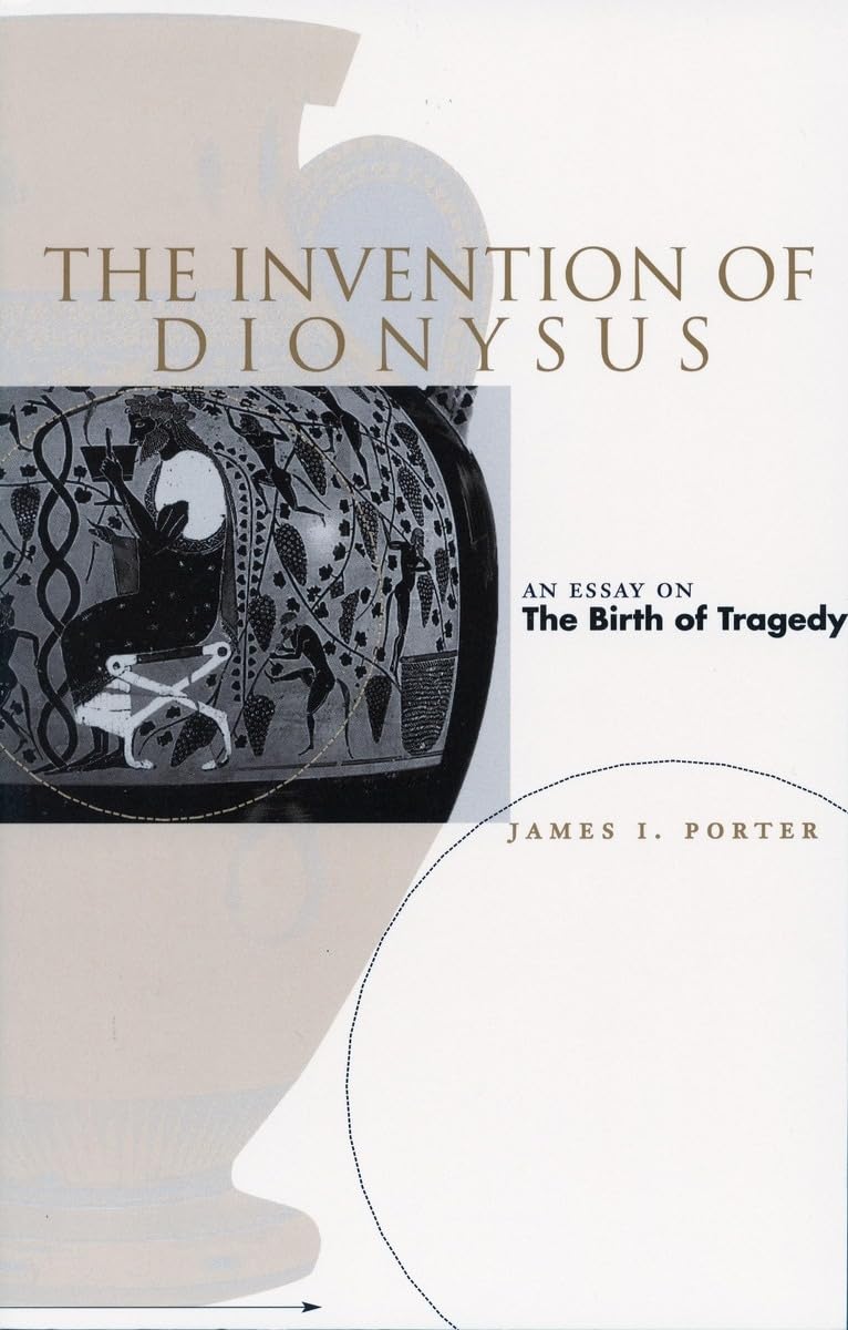 The Invention of Dionysus: An Essay on the Birth of Tragedy Philosophy