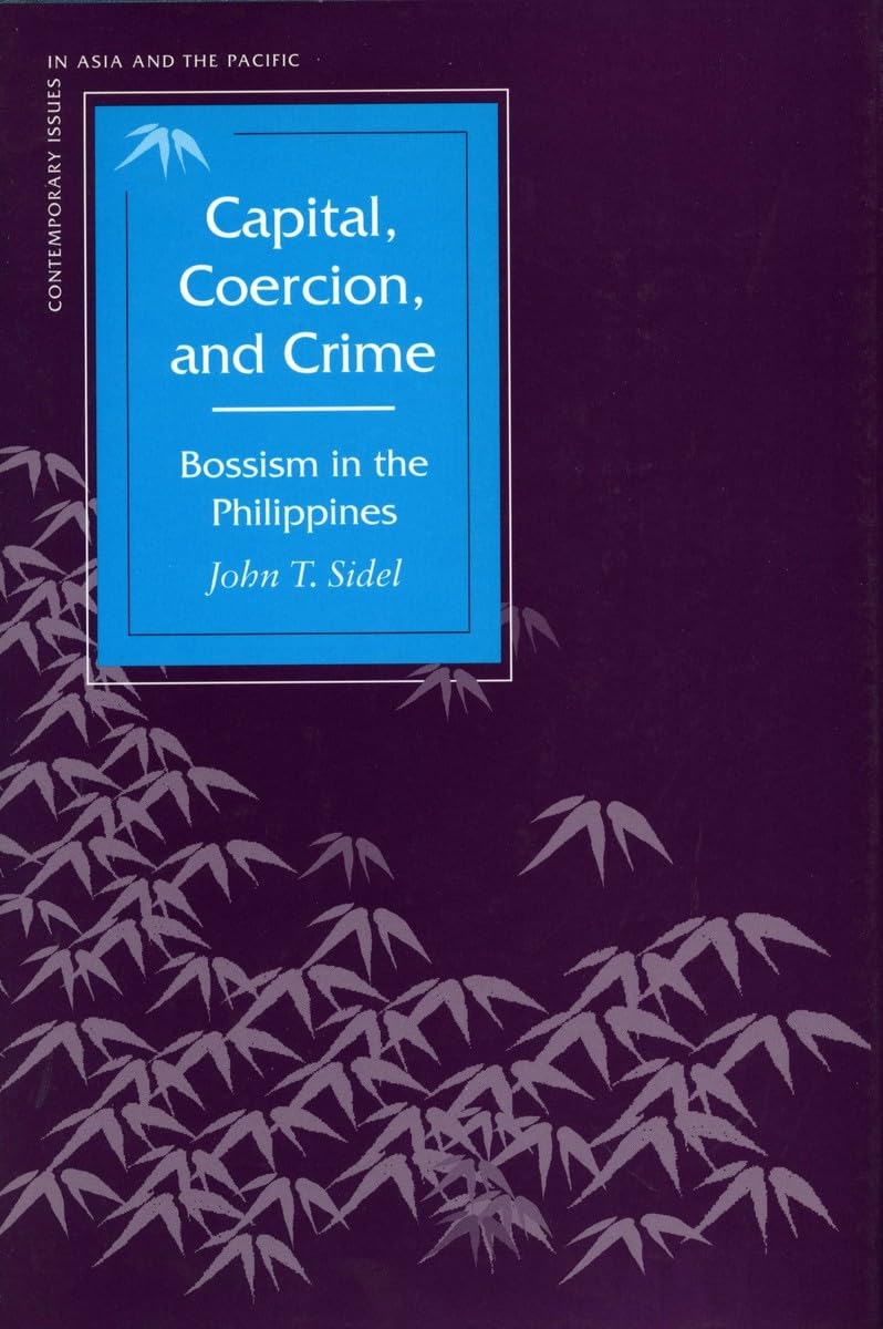 Capital, Coercion, and Crime: Bossism in the Philippines (Contemporary Issues in Asia and the Pacific) Social Sciences