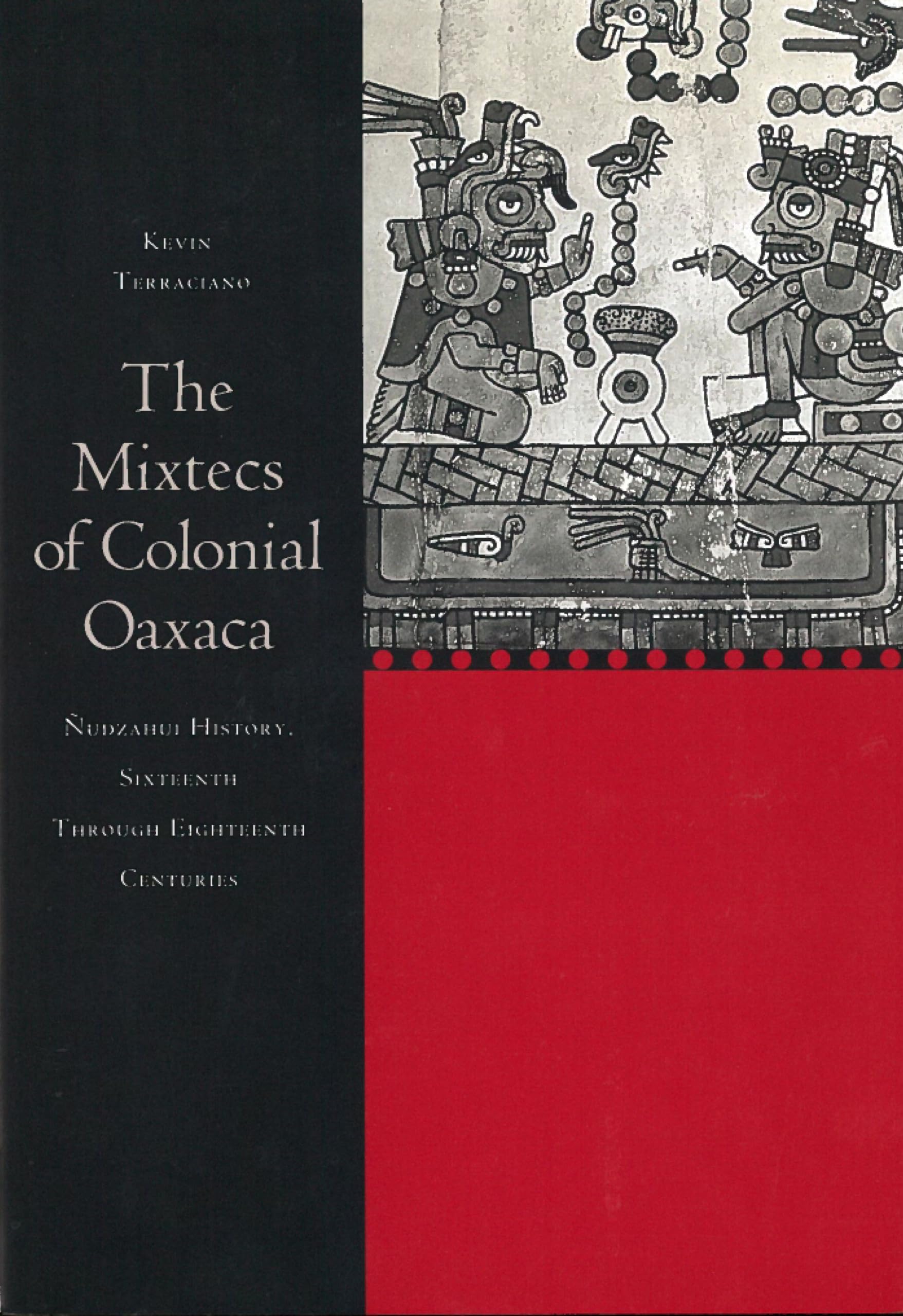 The Mixtecs of Colonial Oaxaca: Nudzahui History, Sixteenth Through Eighteenth Centuries Social Sciences