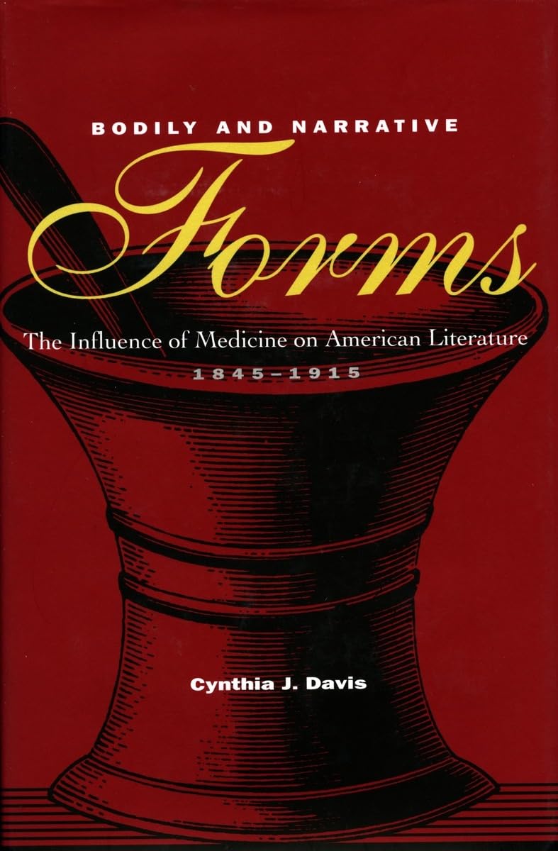 Bodily and Narrative Forms: The Influence of Medicine on American Literature, 1845-1915 Contemporary literature