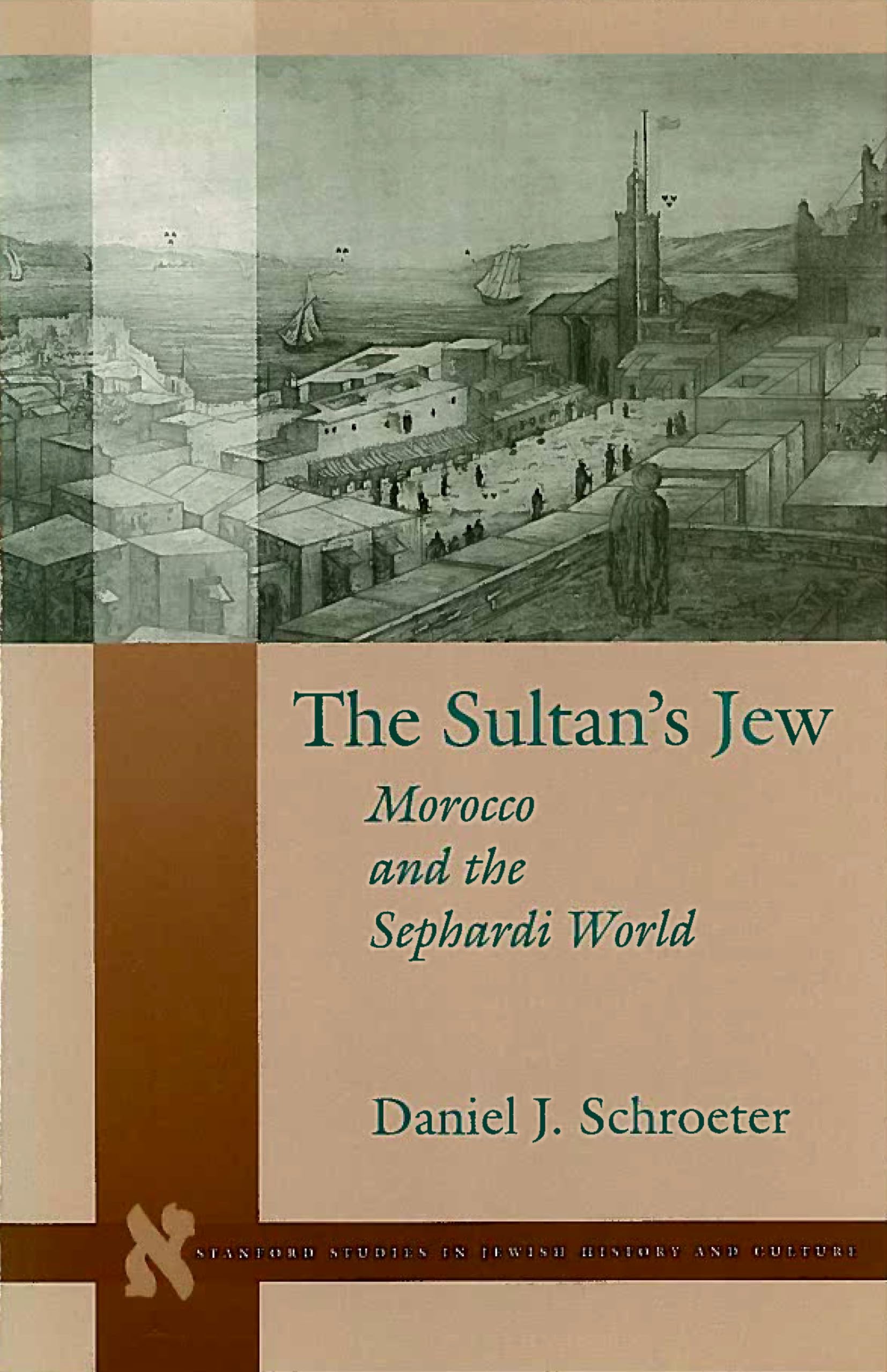 The Sultan's Jew: Morocco and the Sephardi World (Stanford Studies in Jewish History and Culture) Religion & Esotericism