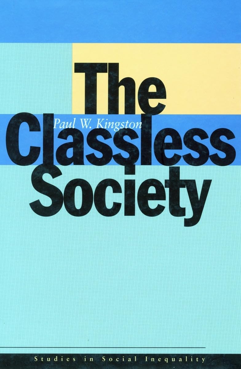 The Classless Society (Studies in Social Inequality) Natural Sciences