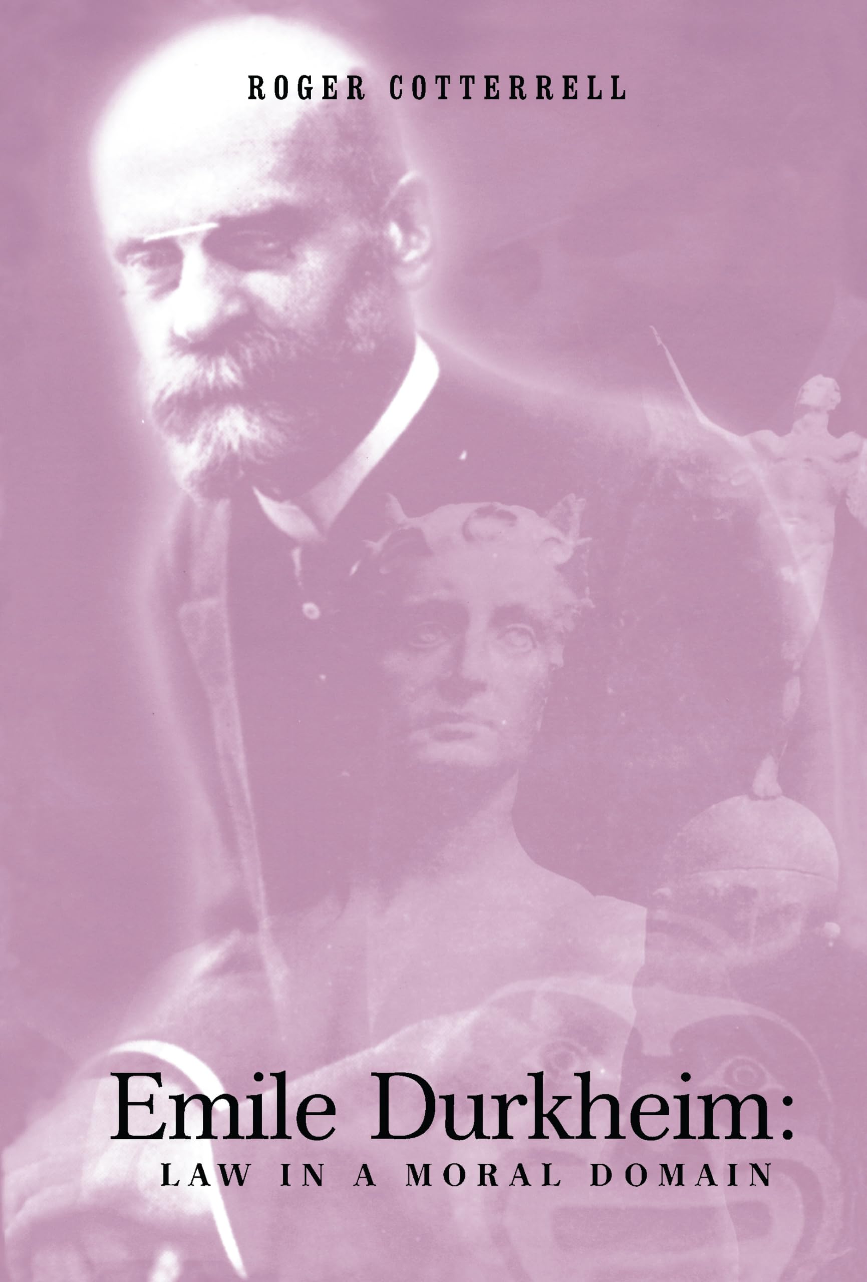 Emile Durkheim: Law in a Moral Domain (Jurists : Profiles in Legal Theory Series) Law