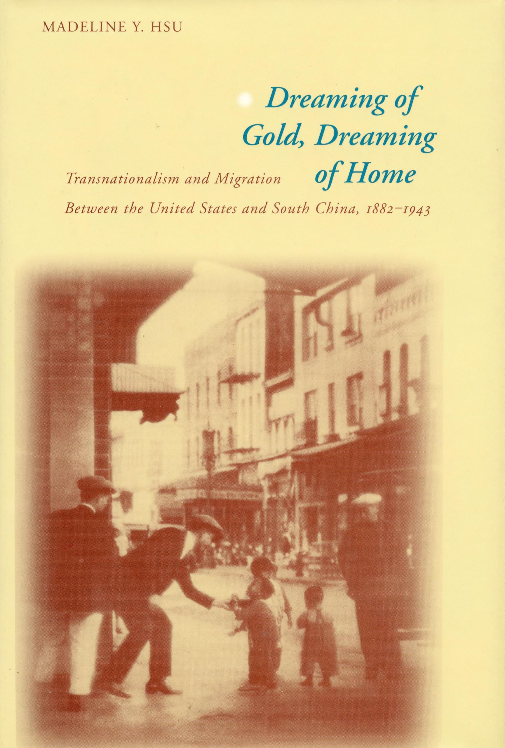 Dreaming of Gold, Dreaming of Home: Transnationalism and Migration Between the United States and South China, 1882-1943 (Asian America) Books