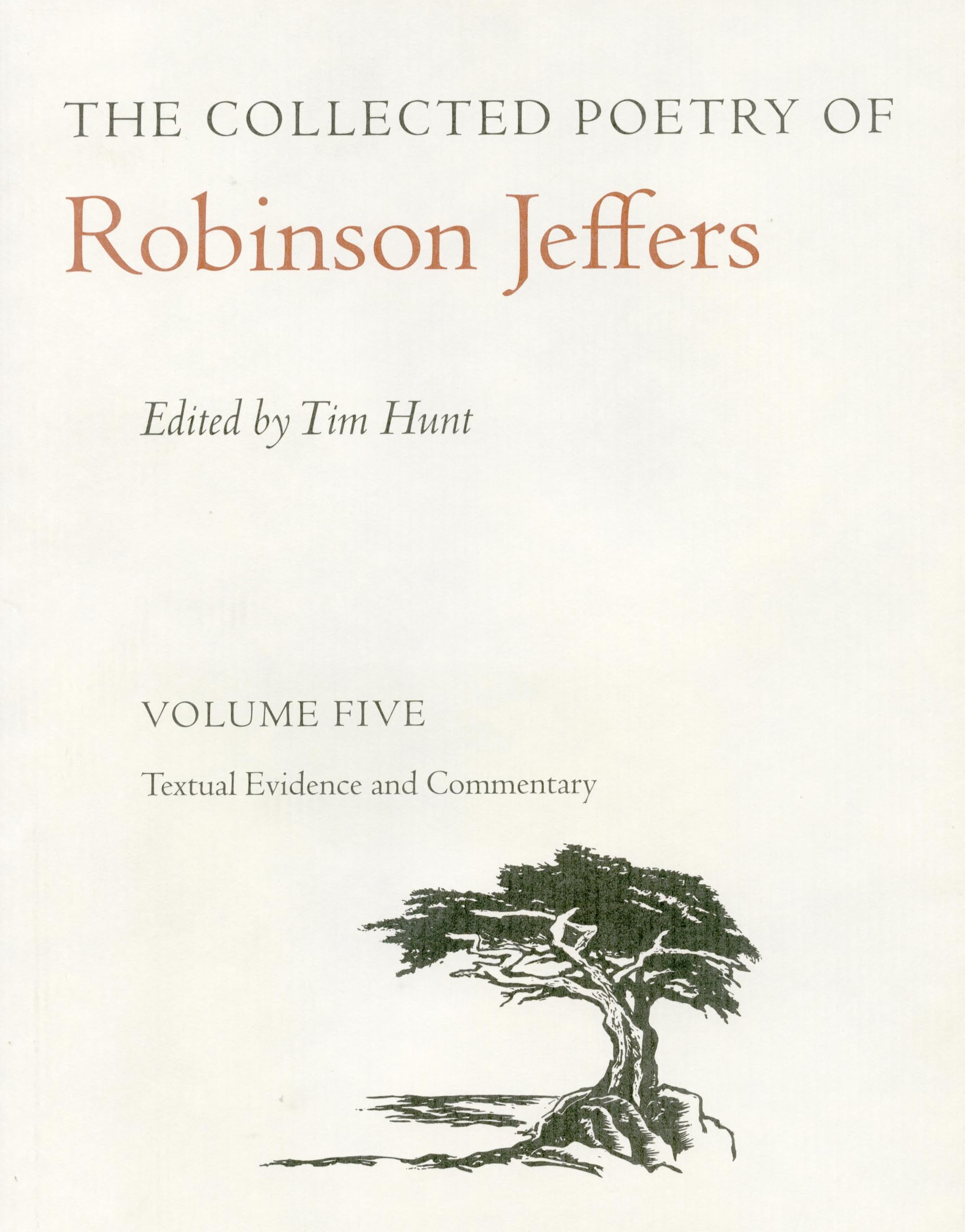 The Collected Poetry of Robinson Jeffers Vol 5: Volume Five: Textual Evidence and Commentary: Commentary, Textual Evidence, and Procedures Poetry