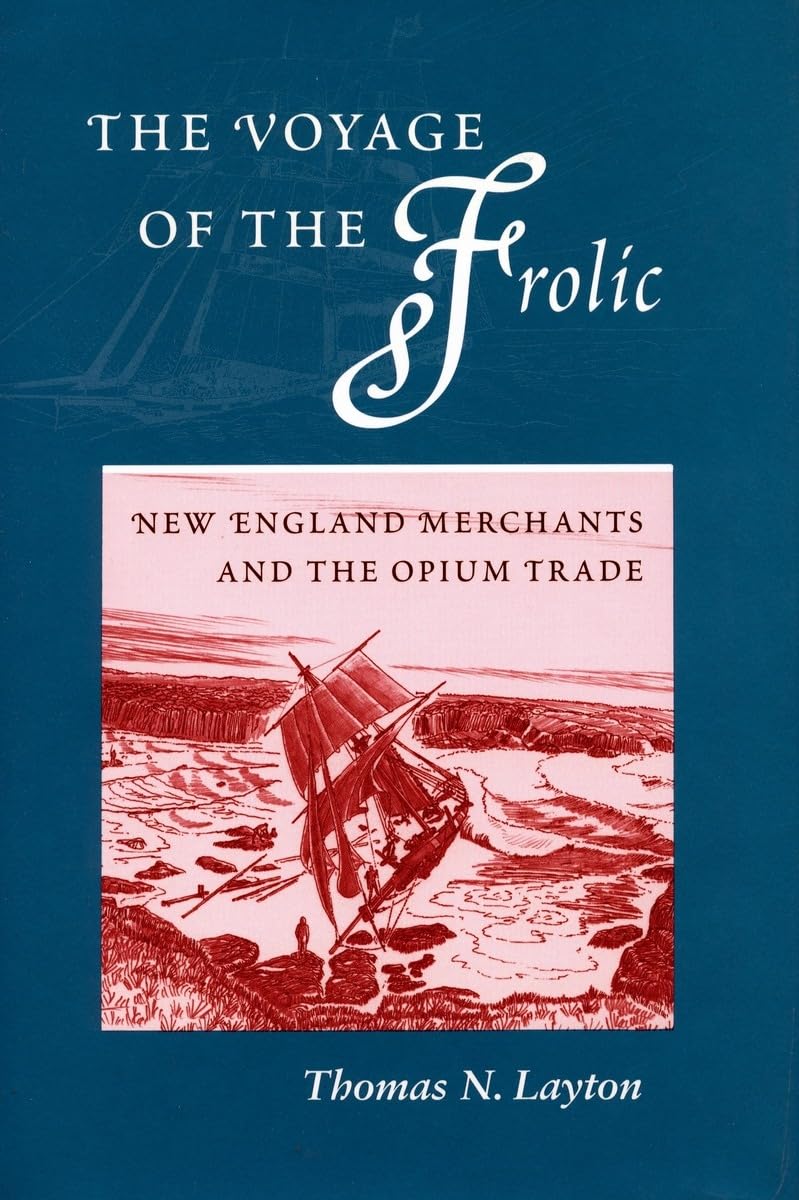 The Voyage of the 'Frolic': New England Merchants and the Opium Trade Social Sciences