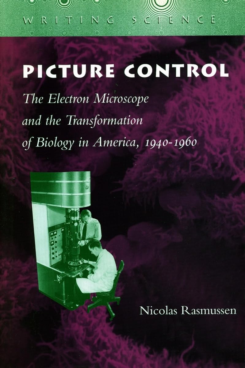 Picture Control: The Electron Microscope and the Transformation of Biology in America, 1940-1960 (Writing Science) Learning & Reference