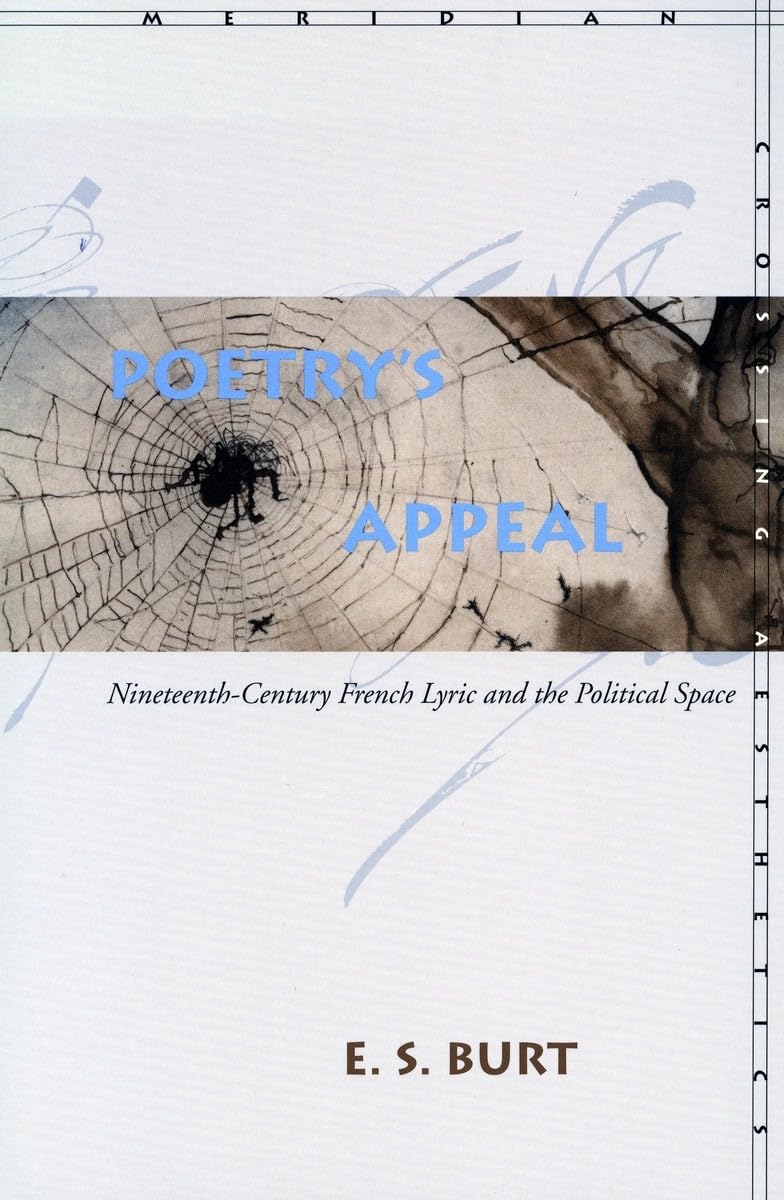 Poetry's Appeal: Nineteenth-Century French Lyric and the Political Space (Meridian Series) Social Sciences
