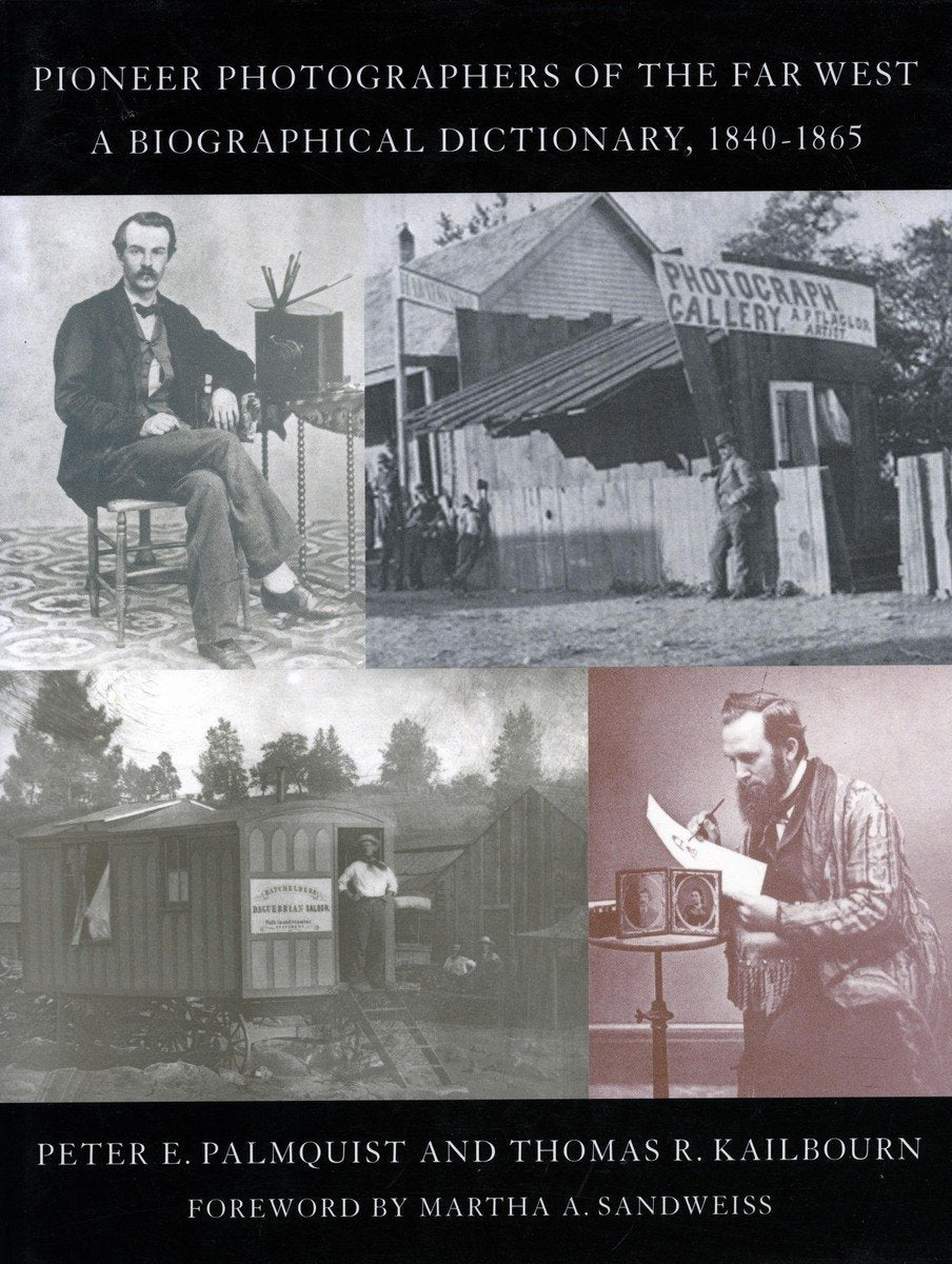 Pioneer Photographers of the Far West: A Biographical Dictionary, 1840-1865 Politics & Society