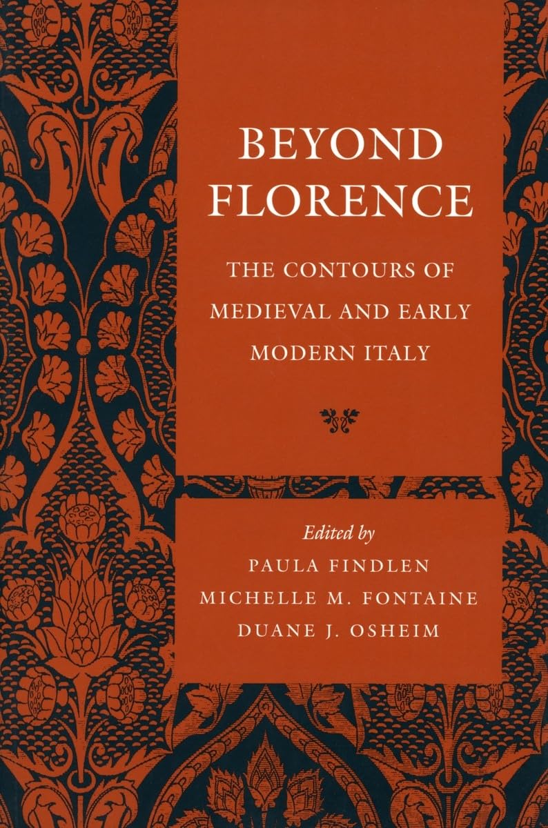 Beyond Florence: The Contours of Medieval and Early Modern Italy Social Sciences