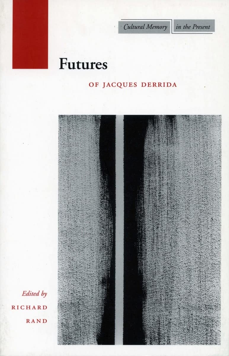 Futures: Of Jacques Derrida (Cultural Memory in the Present) Philosophy