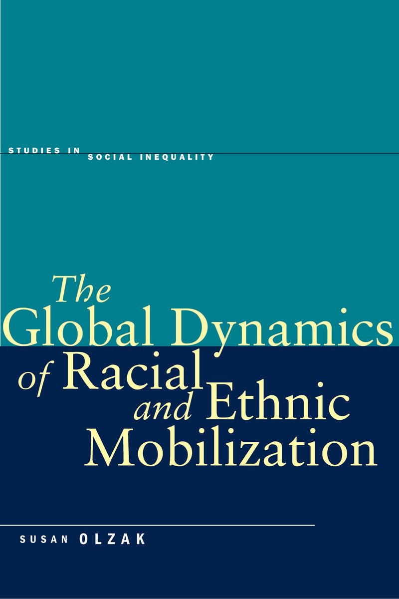 The Global Dynamics of Race And Ethnic Mobilization (Studies in Social Inequality) Books