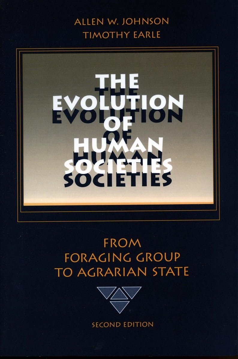 The Evolution of Human Societies: From Foraging Group to Agrarian State, Second Edition General education