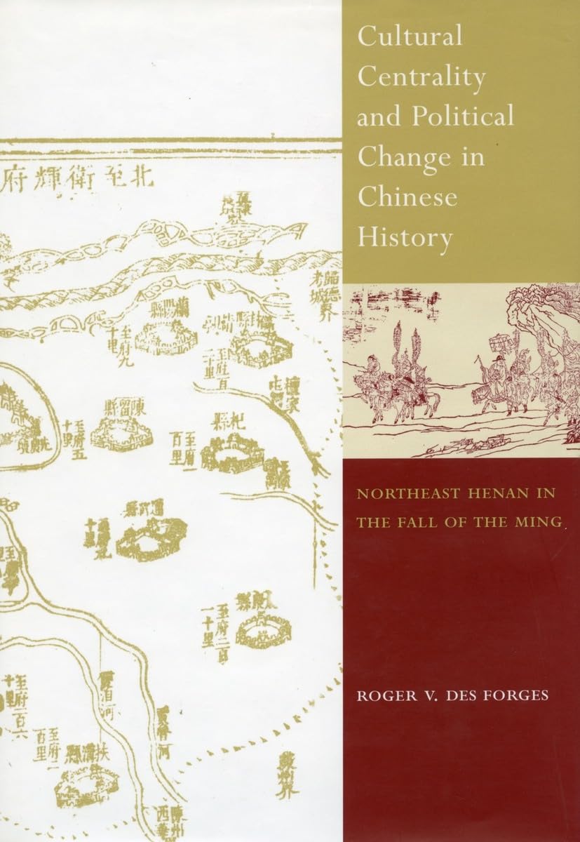 Cultural Centrality and Political Change in Chinese History: Northeast Henan in the Fall of the Ming Books