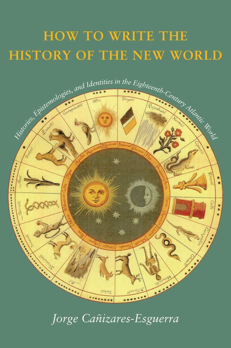 How to Write the History of the New World: Histories, Epistemologies, and Identities in the Eighteenth-Century Atlantic World: Histories, ... Atlantic World (Cultural Sitings) Film, Art & Culture