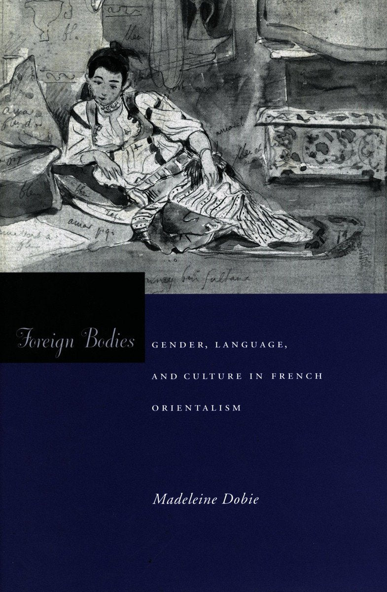 Foreign Bodies: Gender, Language, and Culture in French Orientalism Books
