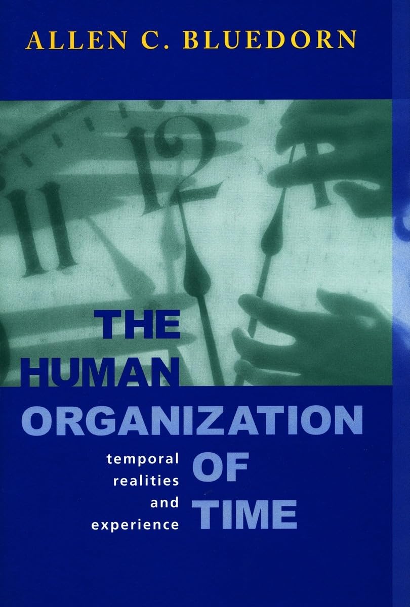 The Human Organization of Time: Temporal Realities and Experience (Stanford Business Books) Social Sciences