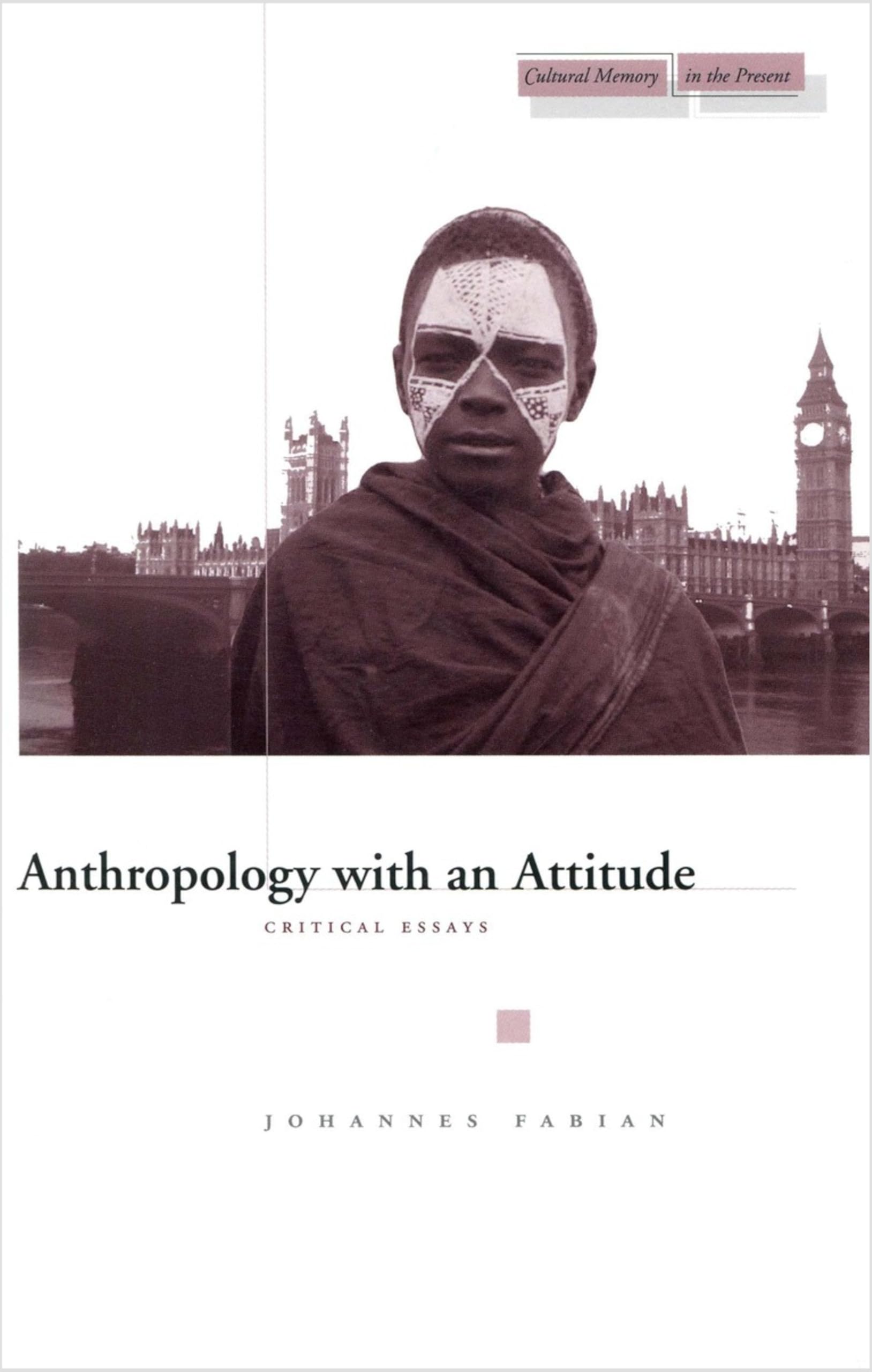 Anthropology With an Attitude: Critical Essays (Cultural Memory in the Present) General education