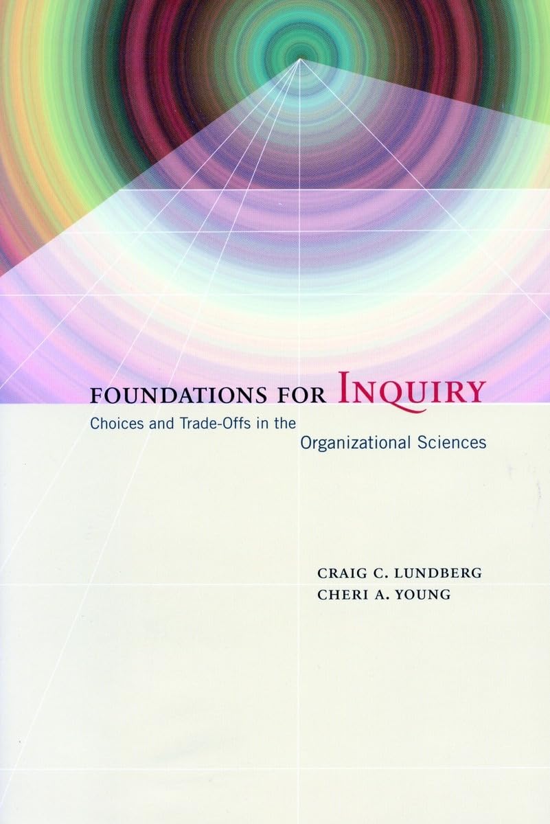 Foundations for Inquiry: Choices and Trade-Offs in the Organizational Sciences Natural Sciences