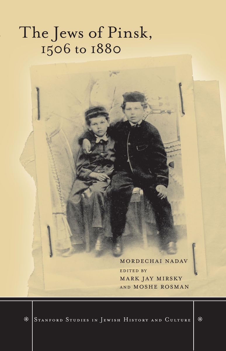 The Jews of Pinsk, 1506 to 1880 (Stanford Studies in Jewish History And Culture) Religion & Esotericism