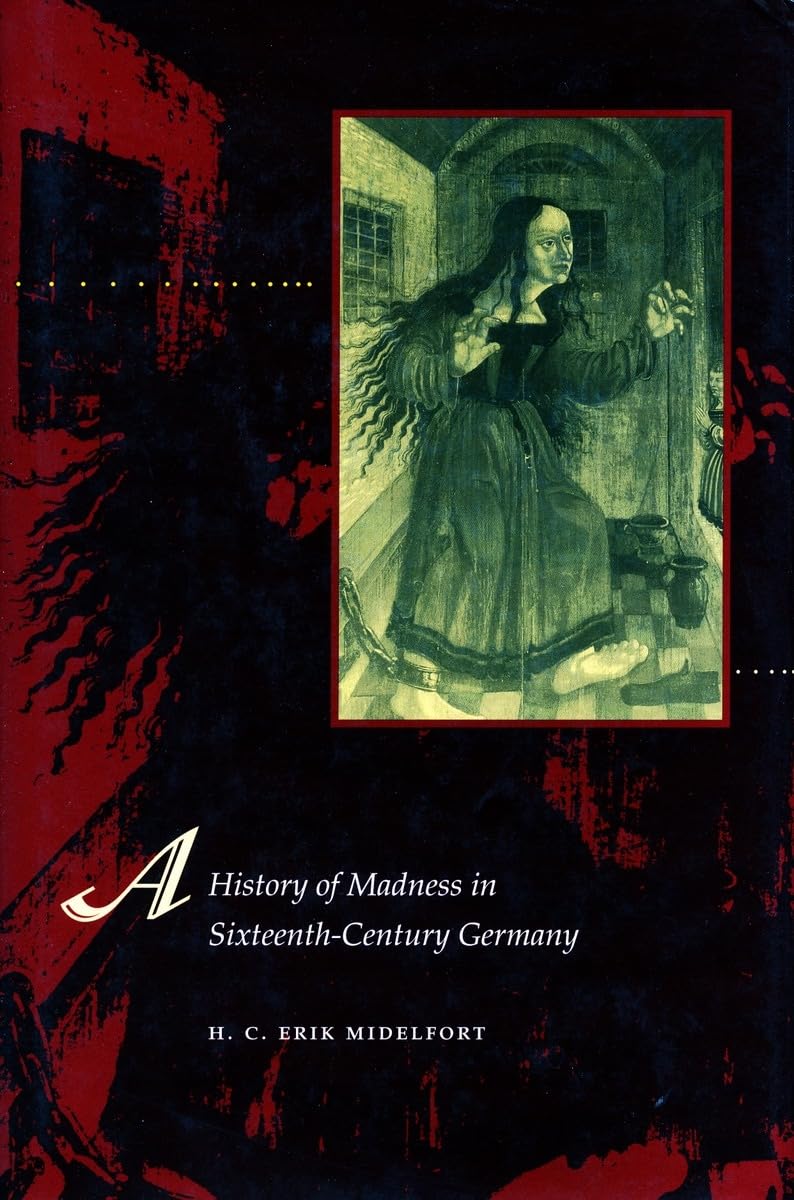 A History of Madness in Sixteenth-Century Germany Medicine