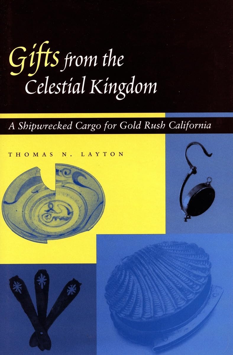 Gifts from the Celestial Kingdom: A Shipwrecked Cargo for Gold Rush California Social Sciences