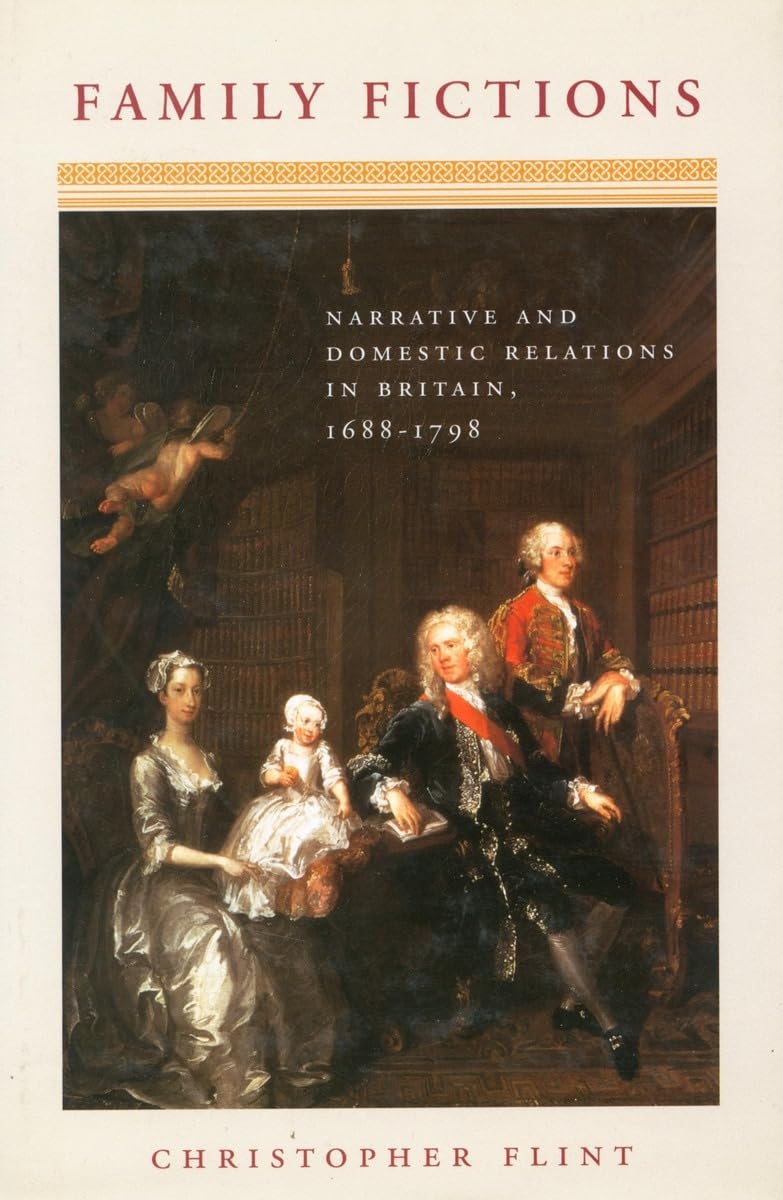 Family Fictions: Narrative and Domestic Relations in Britain, 1688-1798 Social Sciences