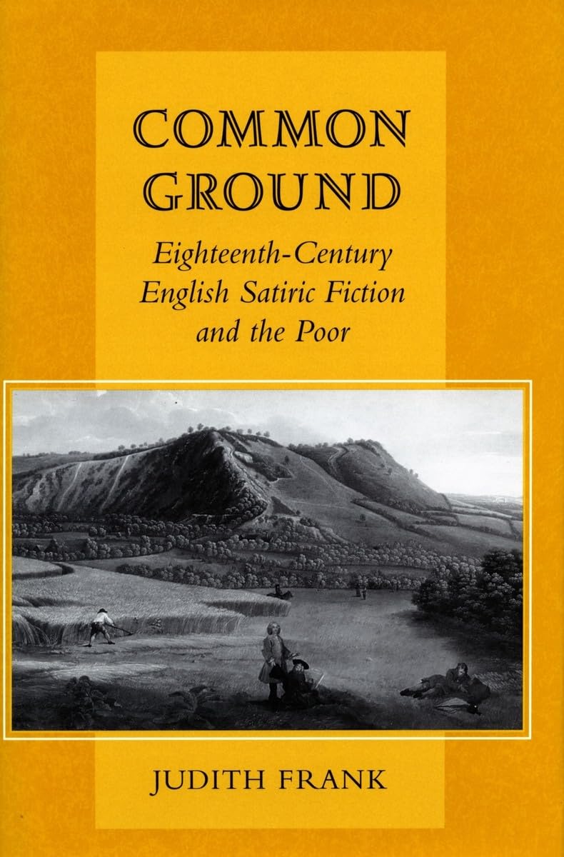 Common Ground: Eighteenth-Century English Satiric Fiction and the Poor Contemporary literature