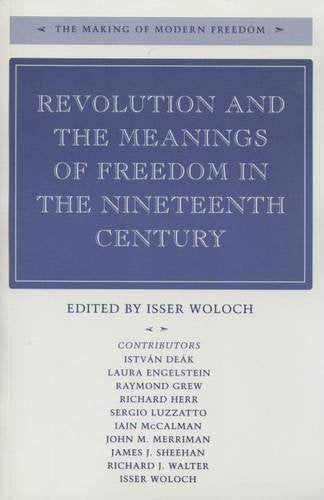 Revolution and the Meanings of Freedom in the Nineteenth Century (The Making of Modern Freedom) Social Sciences