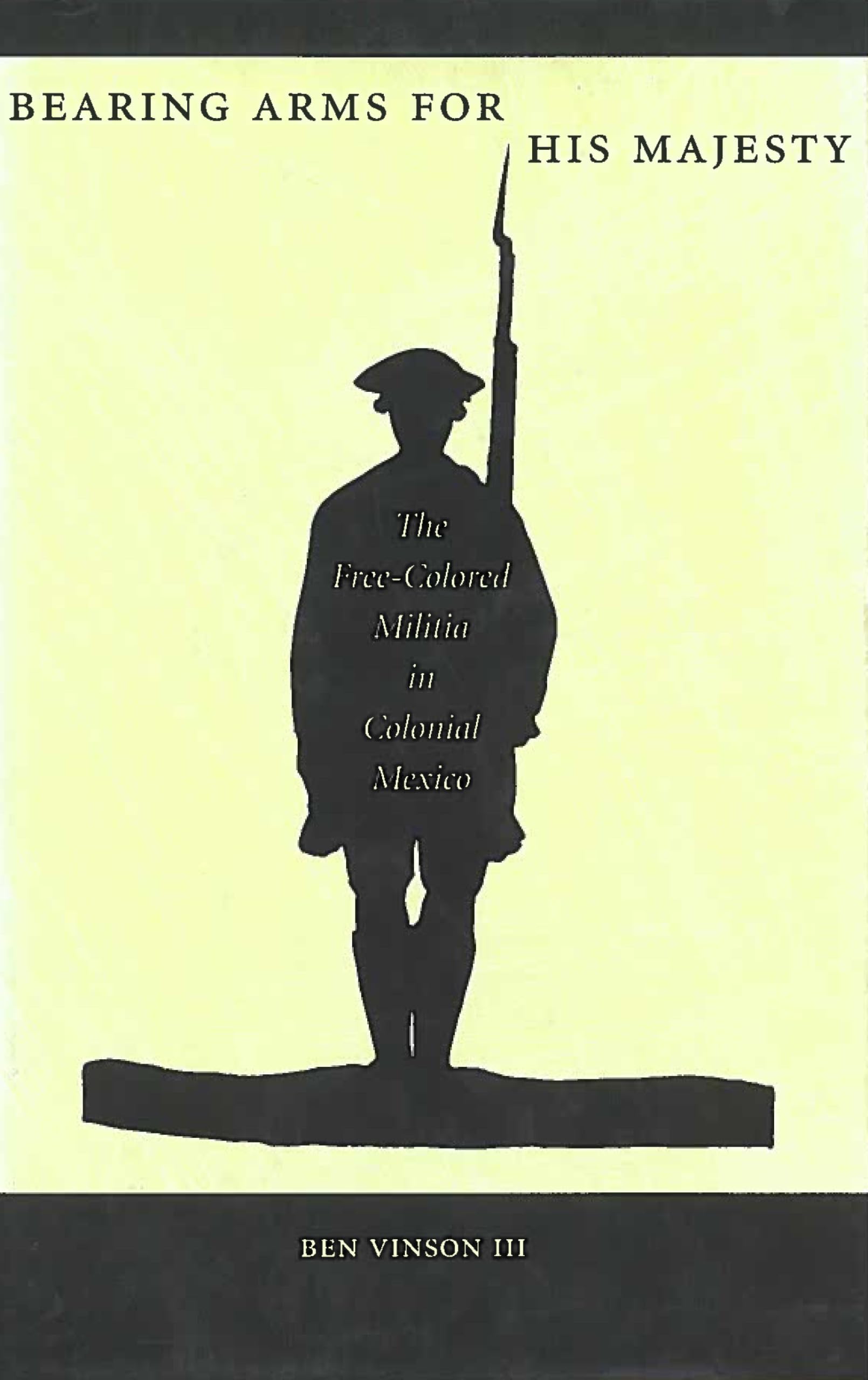 Bearing Arms for His Majesty: The Free-Colored Militia in Colonial Mexico Social Sciences