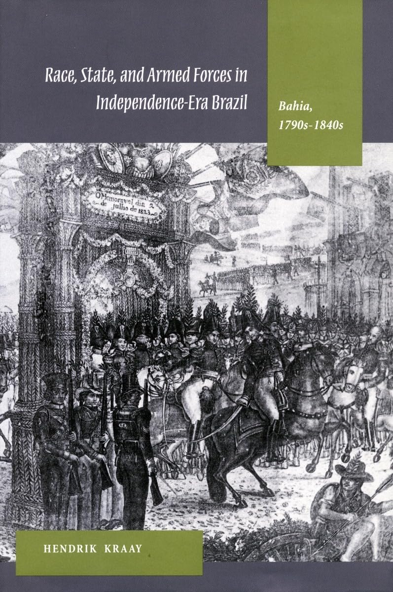 Race, State, and Armed Forces in Independence-Era Brazil: Bahia, 1790s-1840s Film, Art & Culture