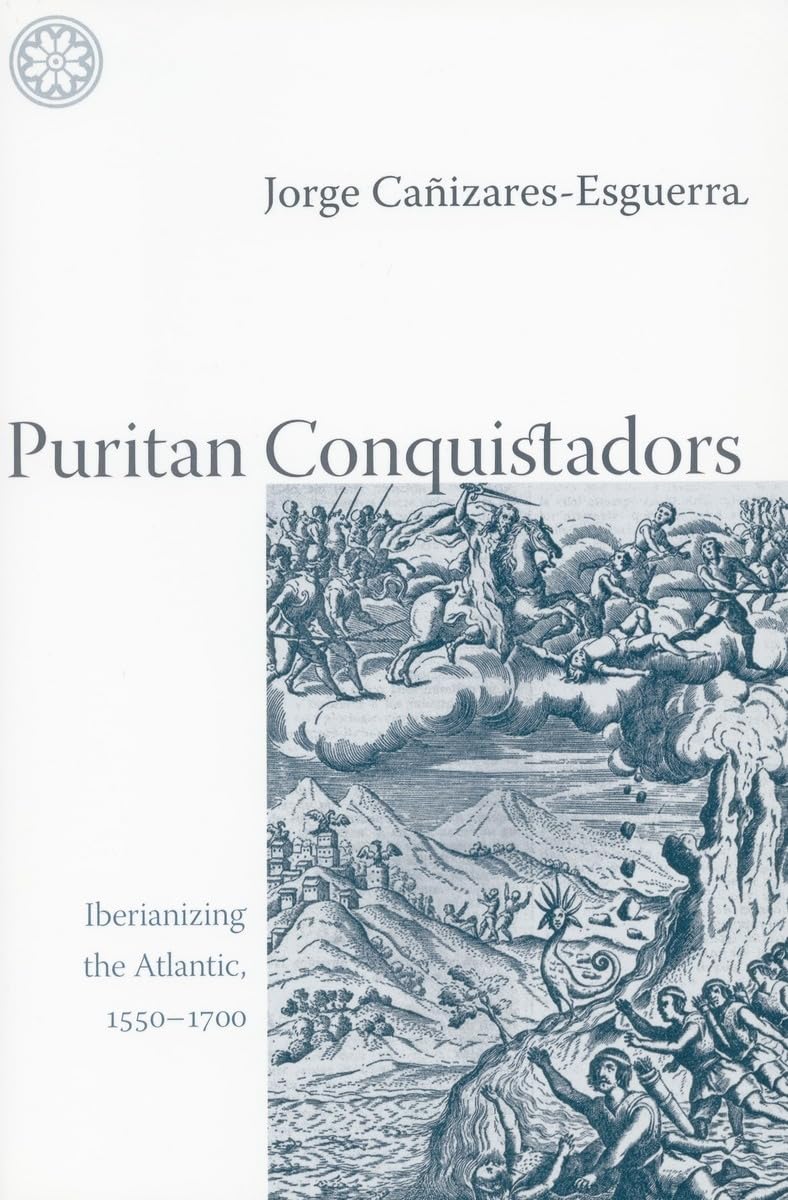 Puritan Conquistadors: Iberianizing the Atlantic, 1550-1700 Philosophy