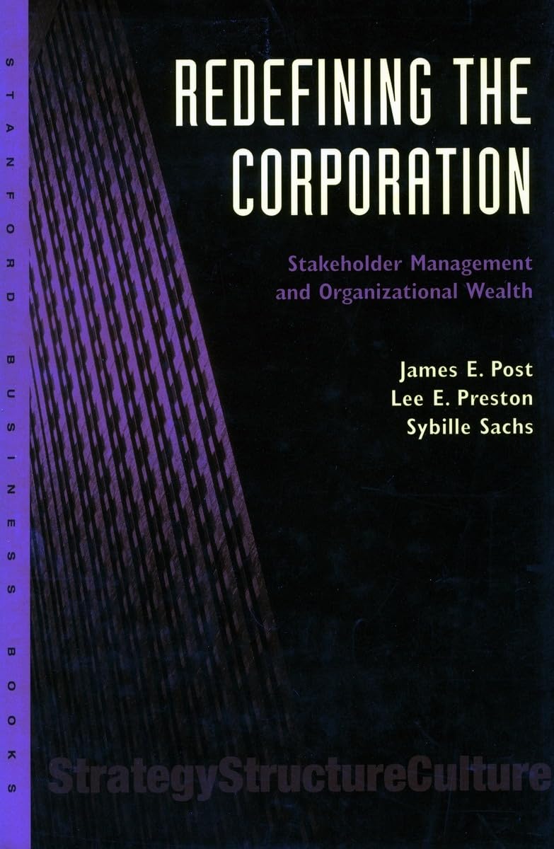 Redefining the Corporation: Stakeholder Management and Organizational Wealth Business, Finance & Career