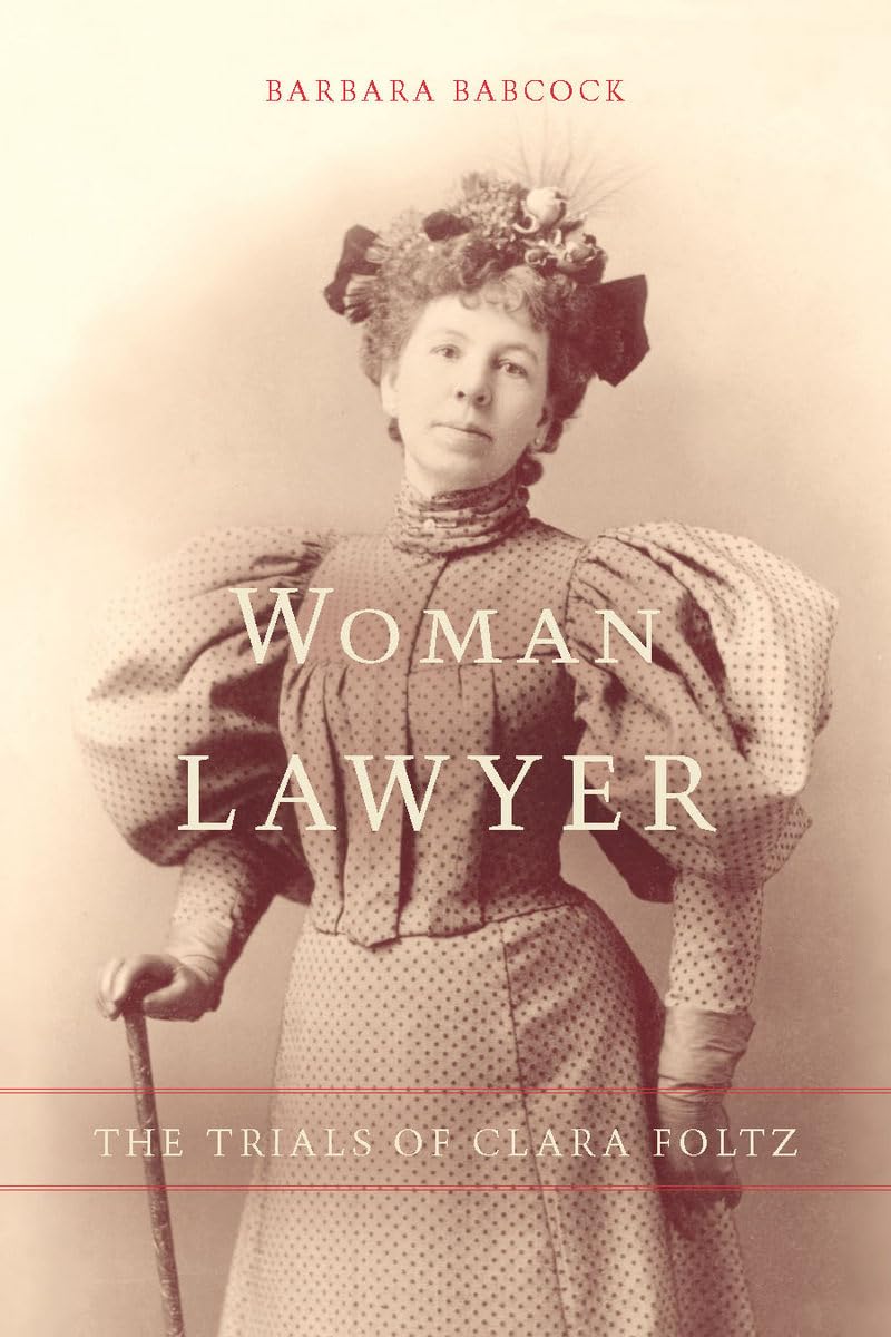 Woman Lawyer: The Trials of Clara Foltz Law