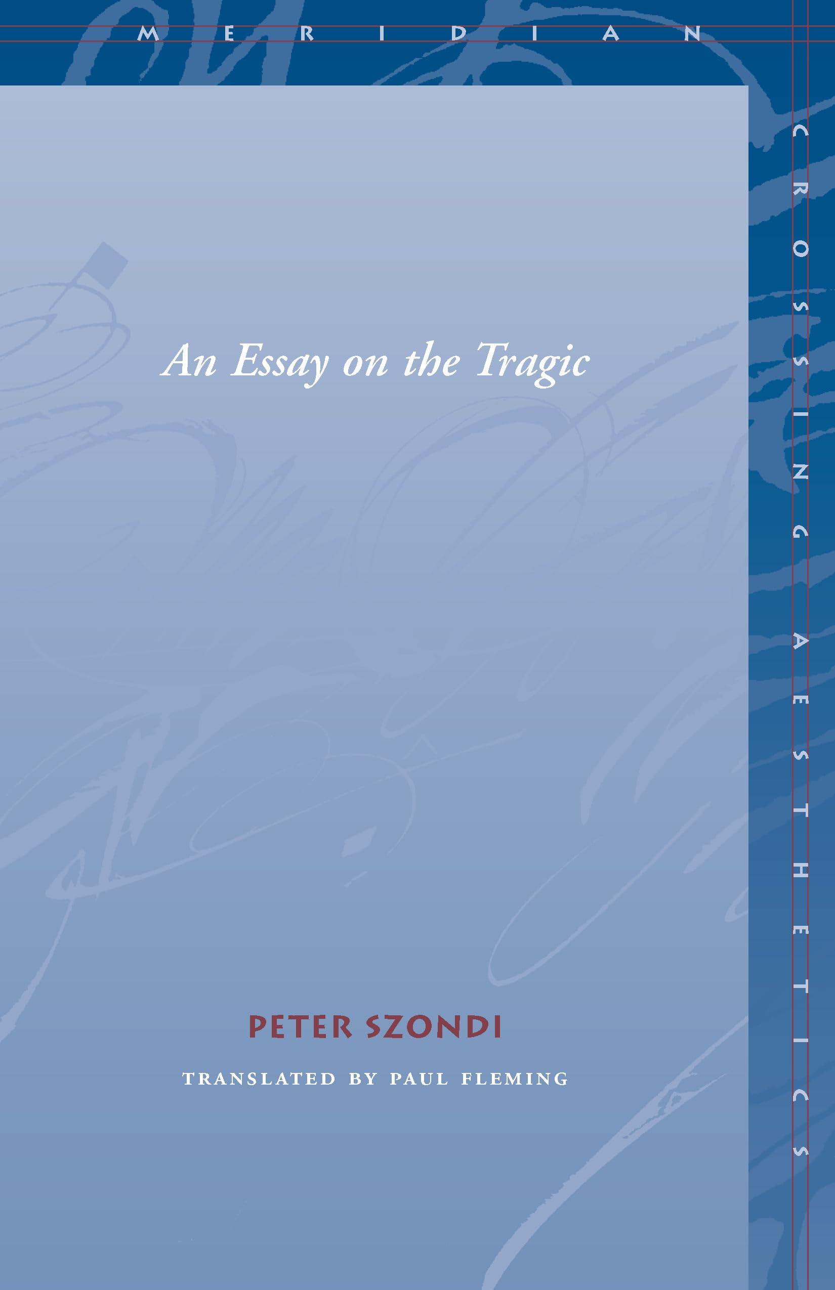 An Essay on the Tragic (Meridian Series) Philosophy