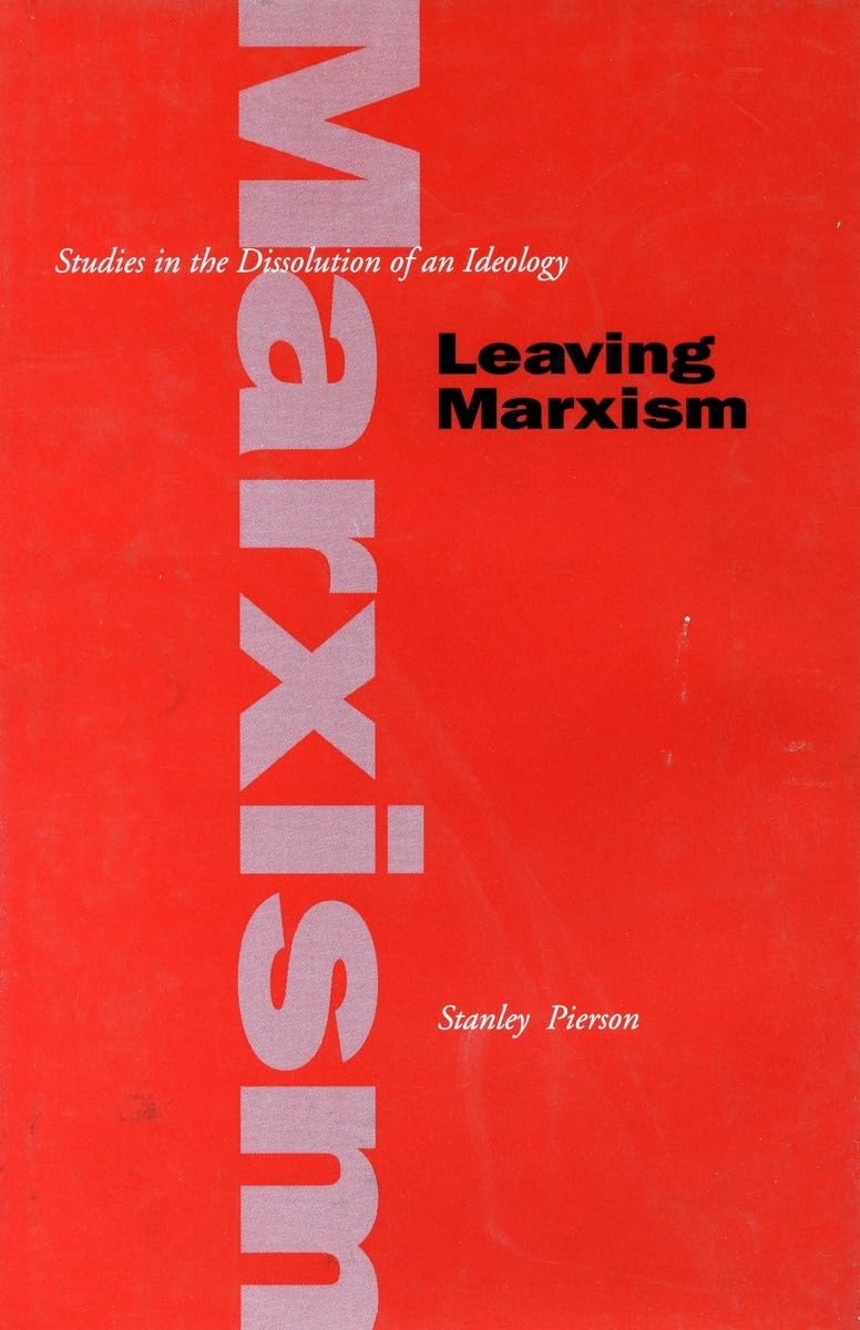 Leaving Marxism: Studies in the Dissolution of an Ideology Philosophy