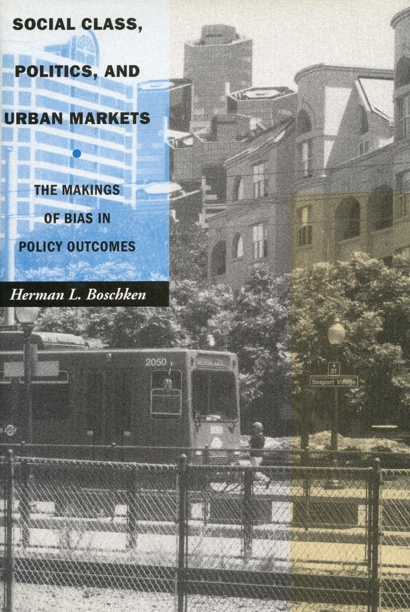 Social Class, Politics, and Urban Markets: The Makings of Bias in Policy Outcomes Natural Sciences