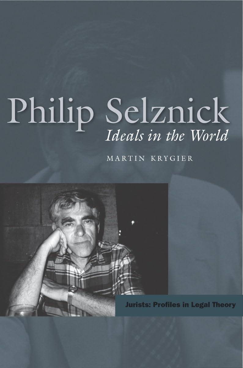 Philip Selznick: Ideals in the World (Jurists: Profiles in Legal Theory) Law