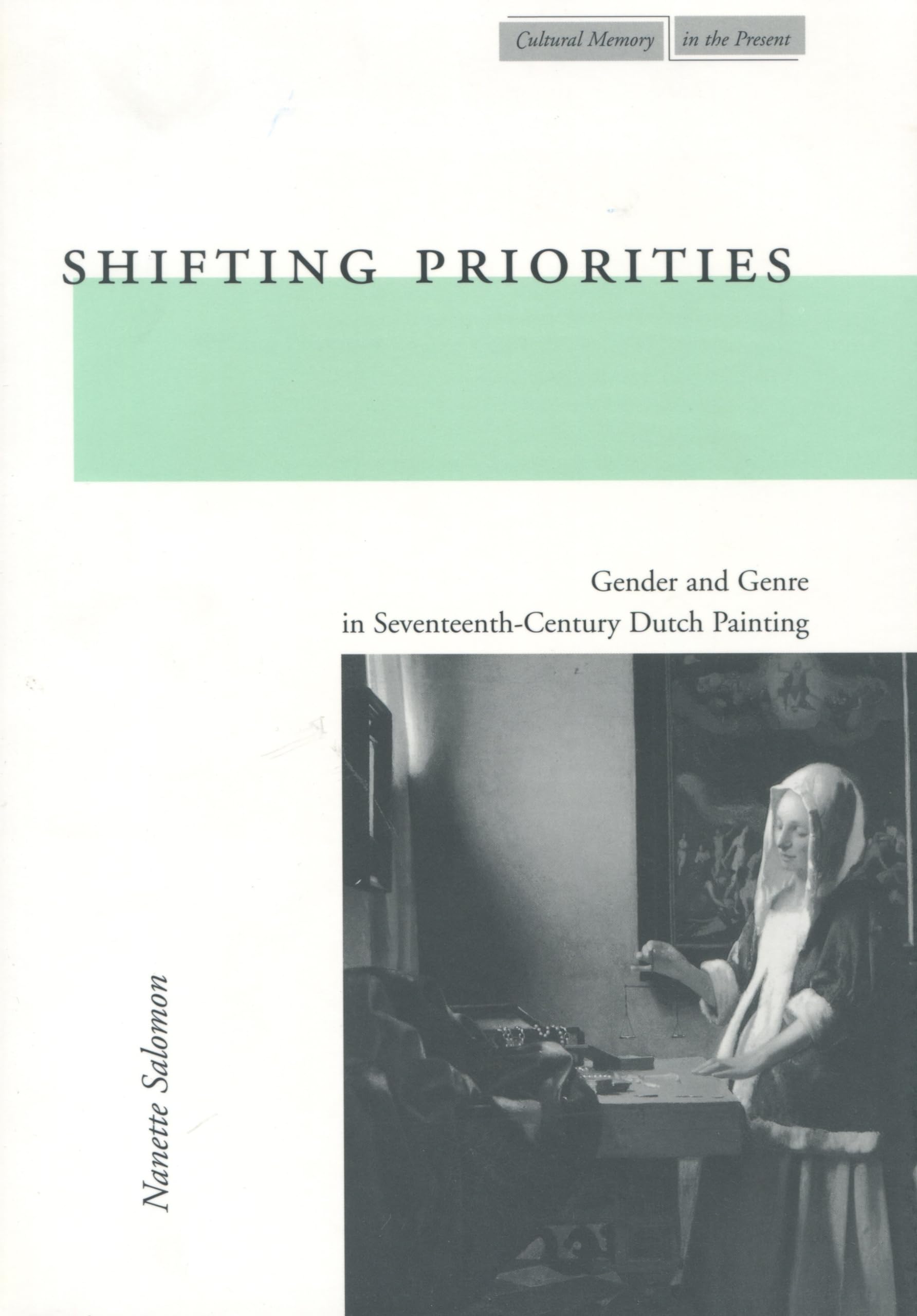 Shifting Priorities: Gender and Genre in Seventeenth-Century Dutch Painting (Cultural Memory in the Present) Books