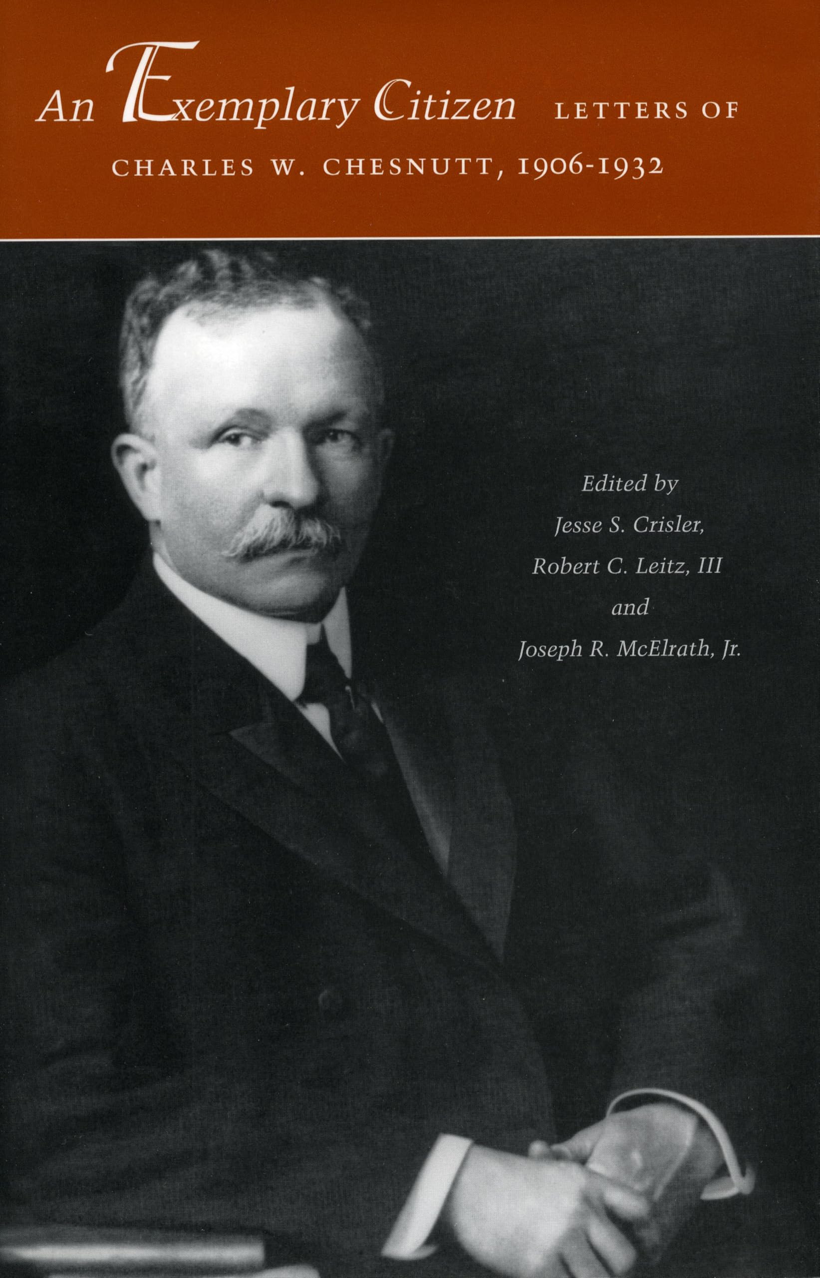 An Exemplary Citizen: Letters of Charles W. Chesnutt, 1906-1932: Letters of Charles W.Chesnutt, 1906-1932 Essays & Short Stories