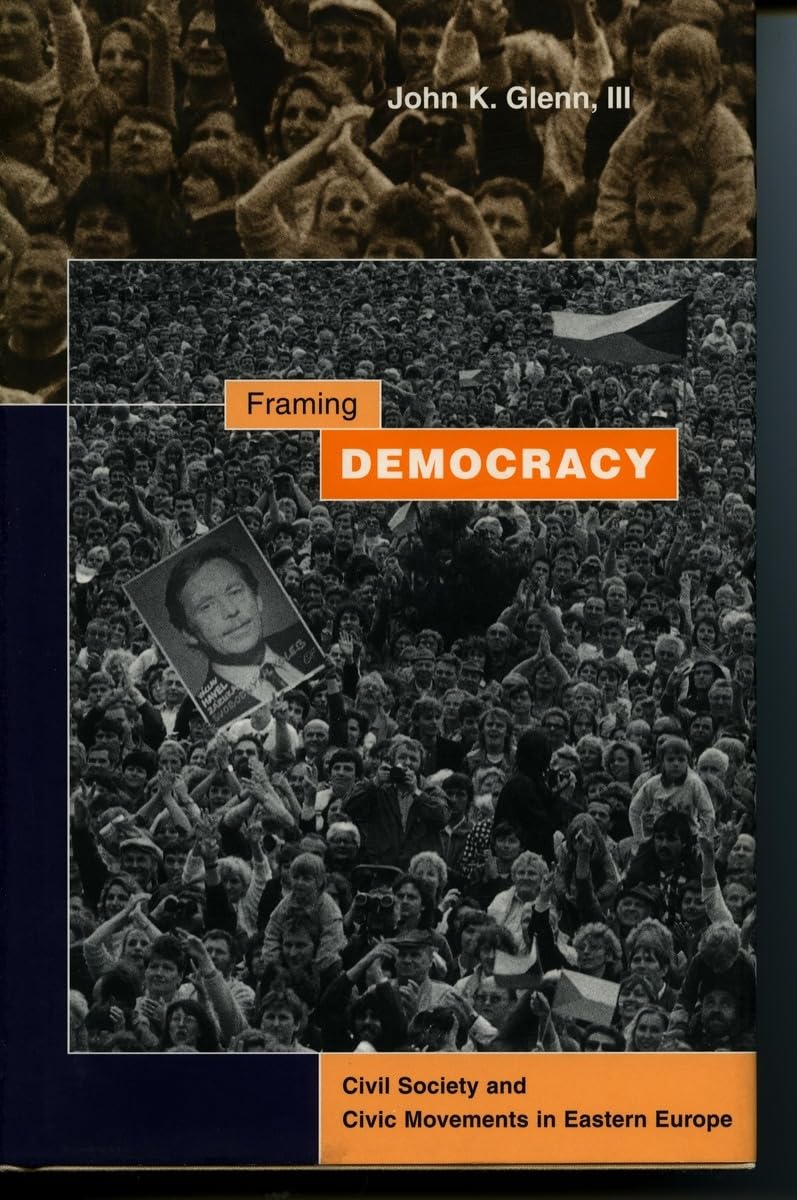 Framing Democracy: Civil Society and Civic Movements in Eastern Europe Social Sciences
