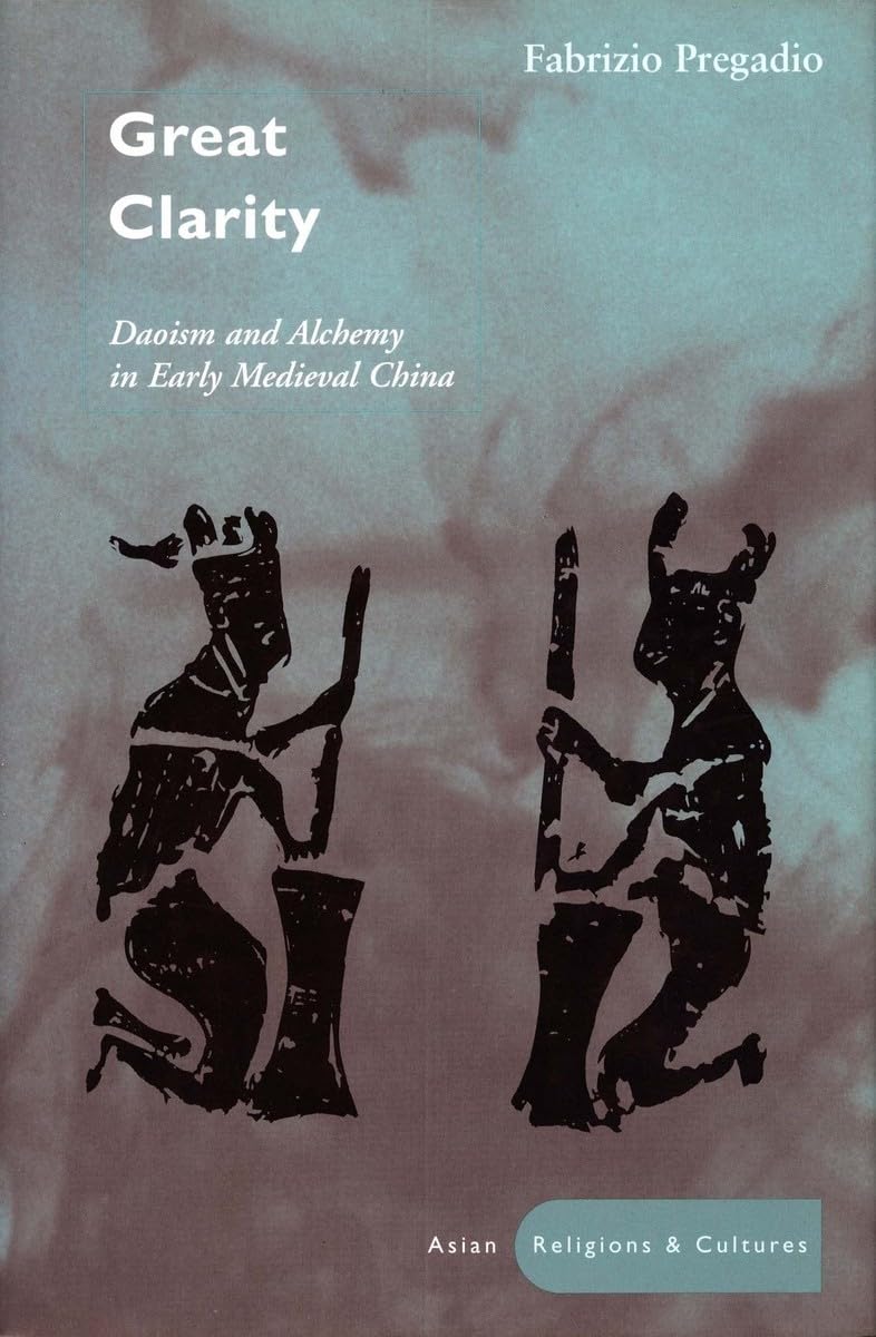 Great Clarity: Daoism and Alchemy in Early Medieval China (Asian Religions & Cultures) Film, Art & Culture