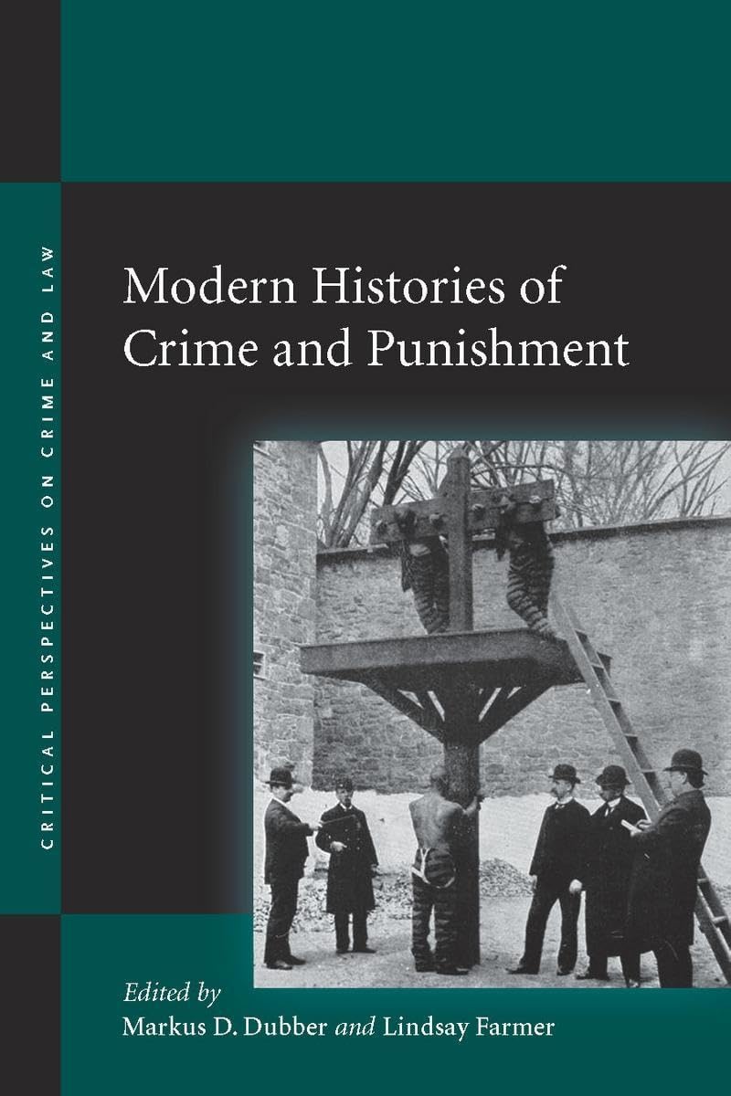 Modern Histories of Crime and Punishment: Geographies of the Displaced (Critical Pespectives on Crime and Law) Law