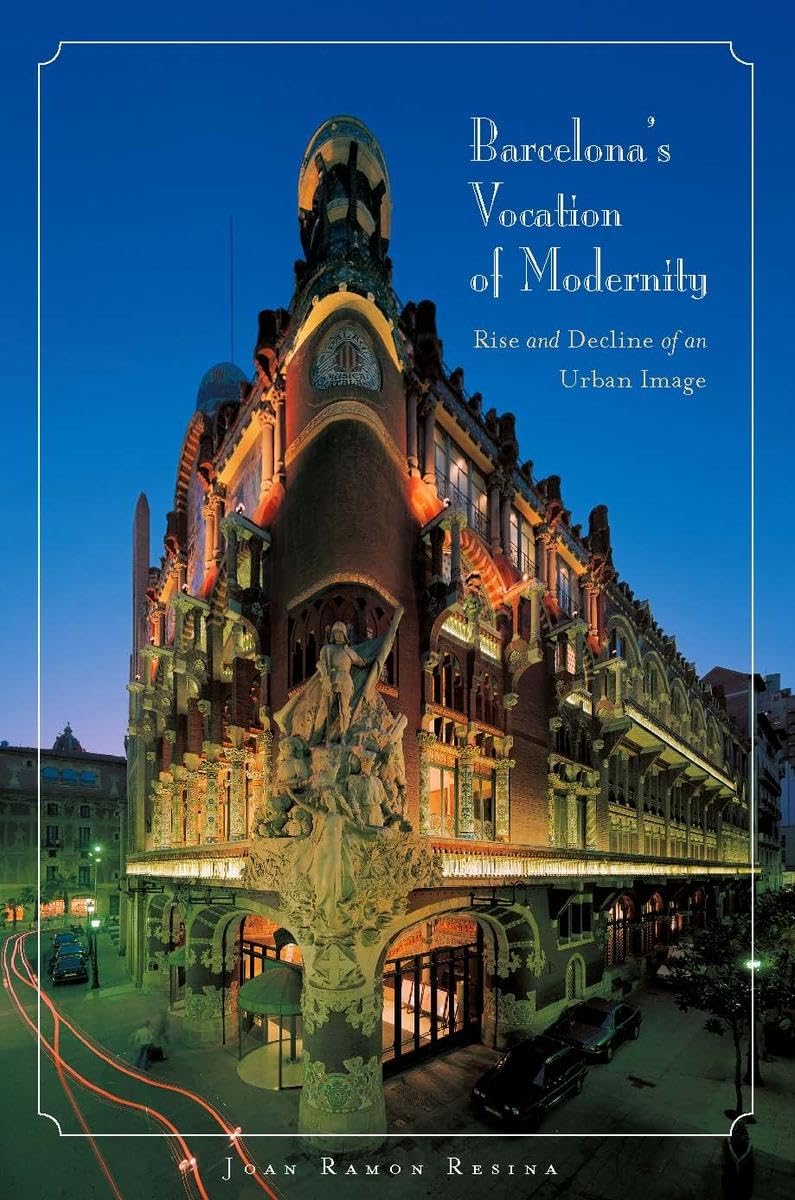 Barcelona's Vocation of Modernity: Rise and Decline of an Urban Image Social Sciences