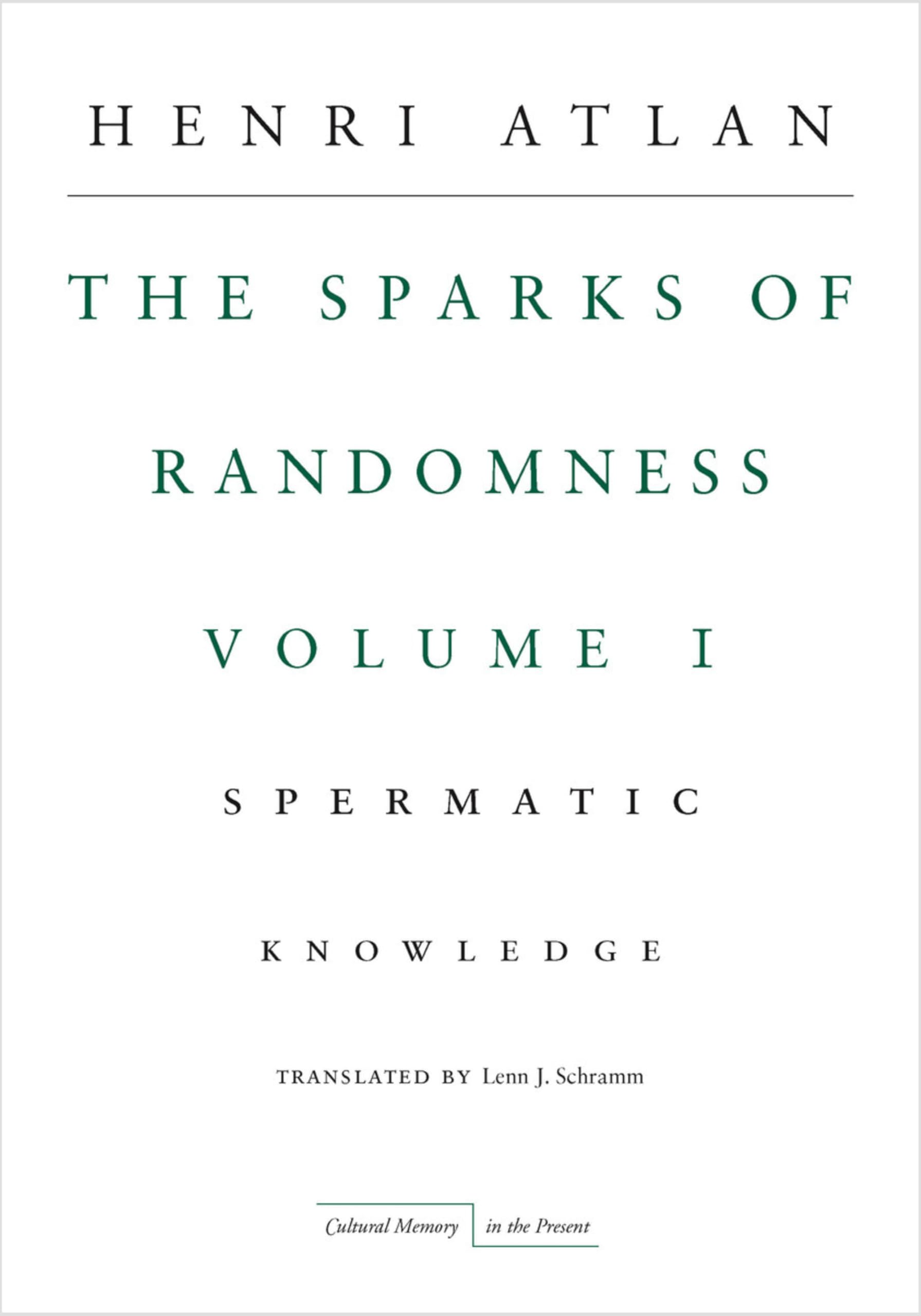 The Sparks of Randomness, Volume 1: Spermatic Knowledge (Cultural Memory in the Present, Band 1) Philosophy